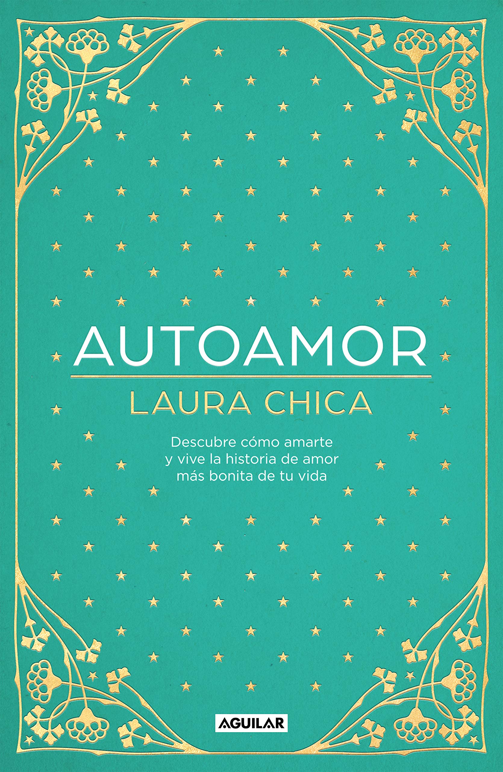 Autoamor: Descubre cómo amarte y vive la historia de amor más bonita de tu vida (Inspiración)