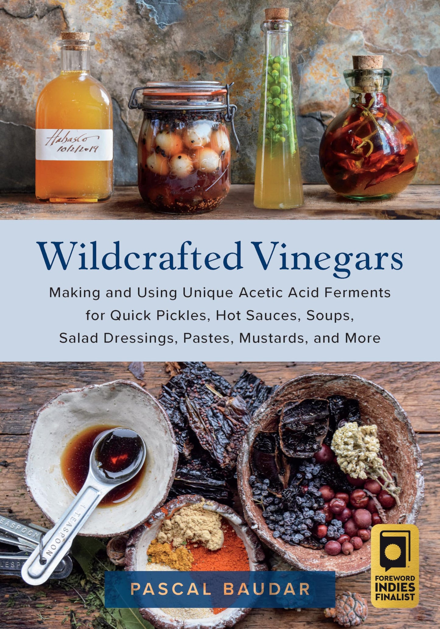 Libro: Wildcrafted Vinegars: Making and Using Unique Acetic Acid Ferments for Quick Pickles, Hot Sauces, Soups, Salad Dressings, Pastes, Mustards, and More