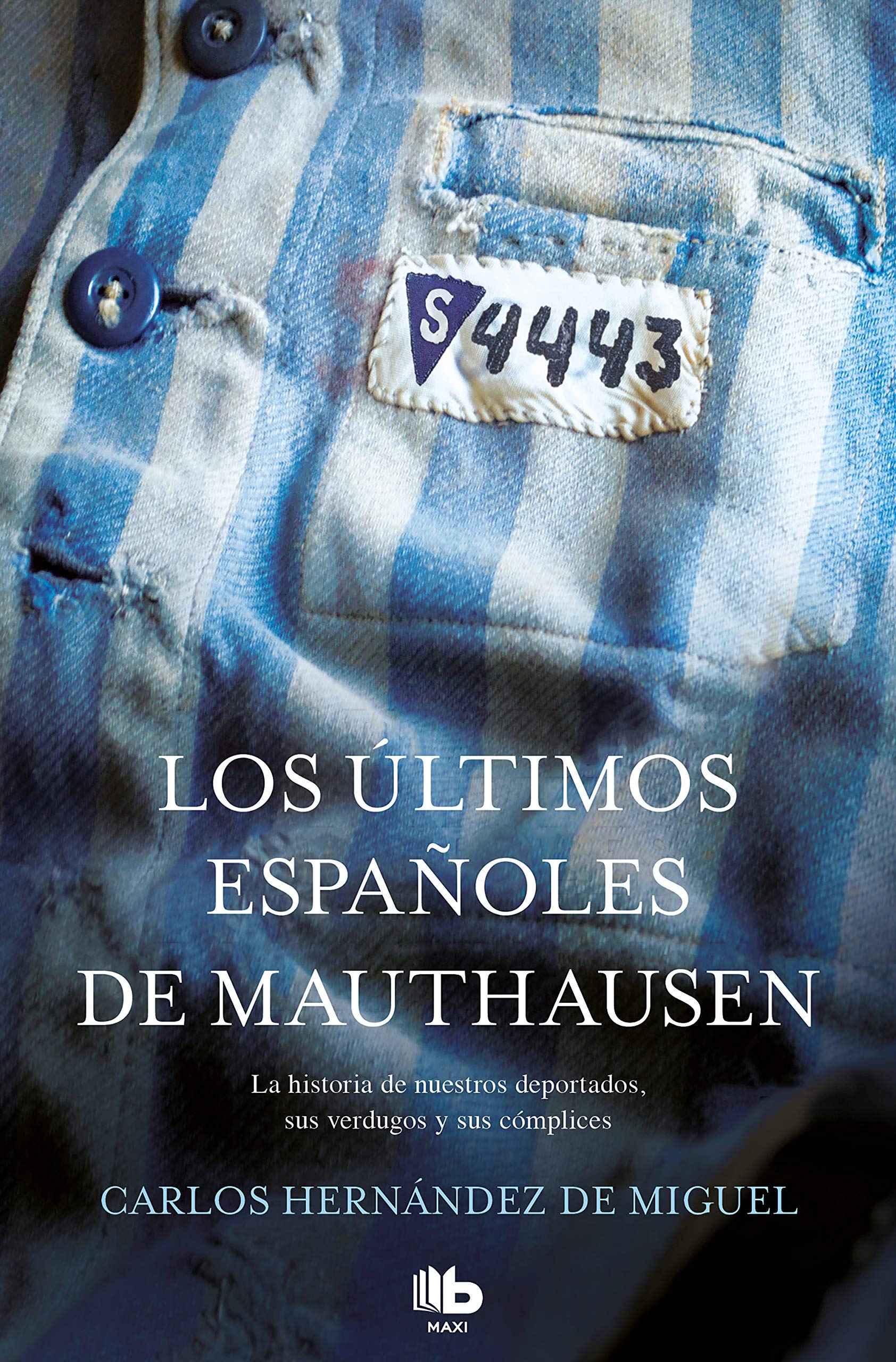 Libro: Los últimos españoles de Mauthausen: La historia de nuestros deportados, sus verdugos y sus cómplices / The last Spaniards of Mauthausen (MAXI)