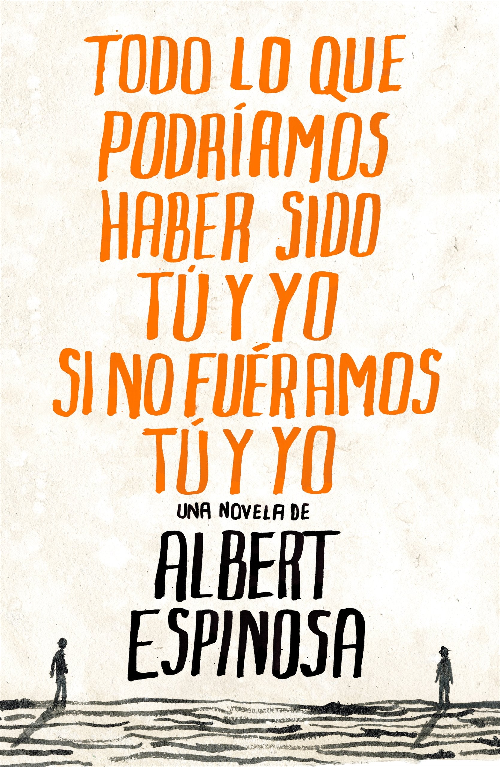 Libro: Todo lo que podríamos haber sido tú y yo si no fuéramos tú y yo (Spanish Edition)