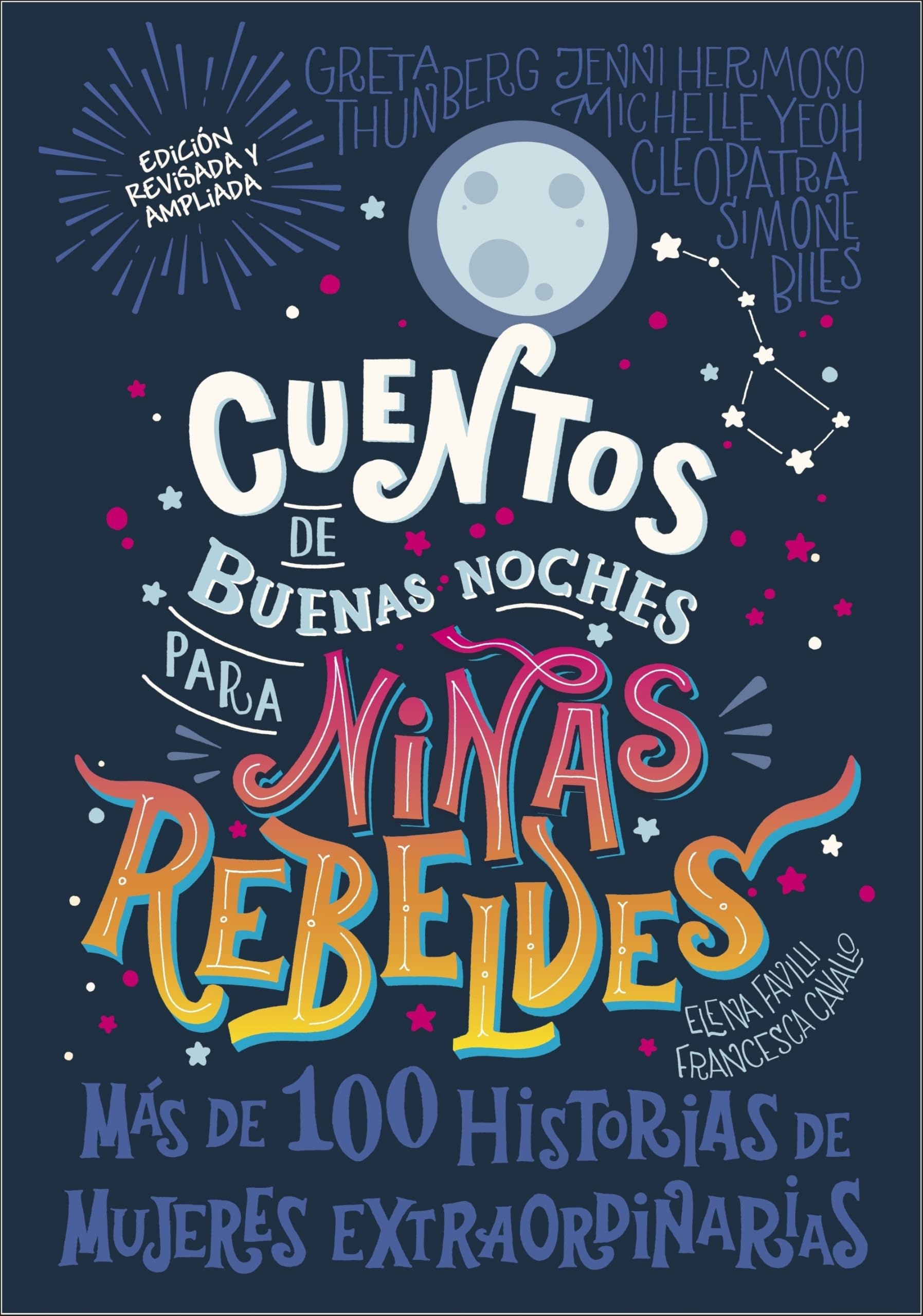 Cuentos de buenas noches para niñas rebeldes: Más de cien historias de mujeres extraordinarias (Rebel Girls)
