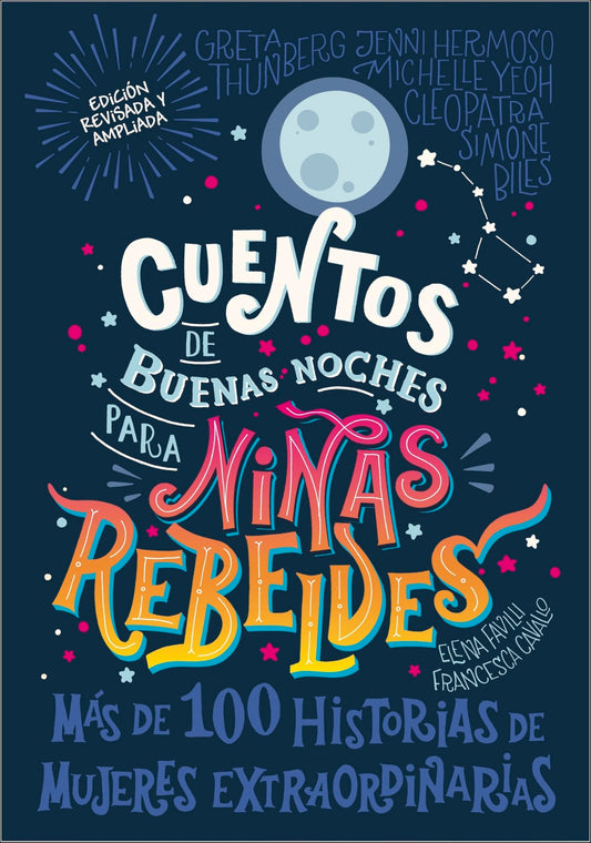 Cuentos de buenas noches para niñas rebeldes: Más de cien historias de mujeres extraordinarias (Rebel Girls)
