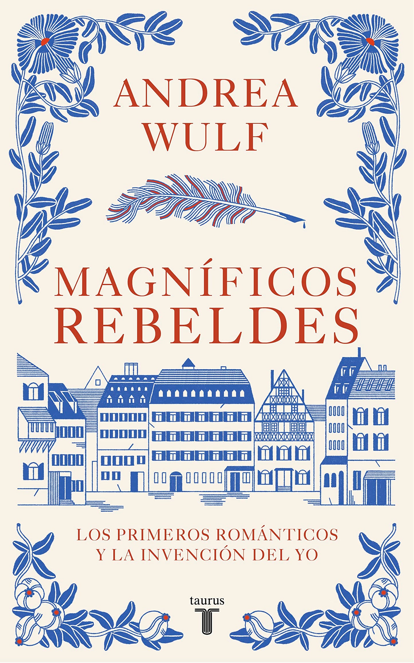 Libro: Magníficos rebeldes: Los primeros románticos y la invención del yo (Pensamiento)