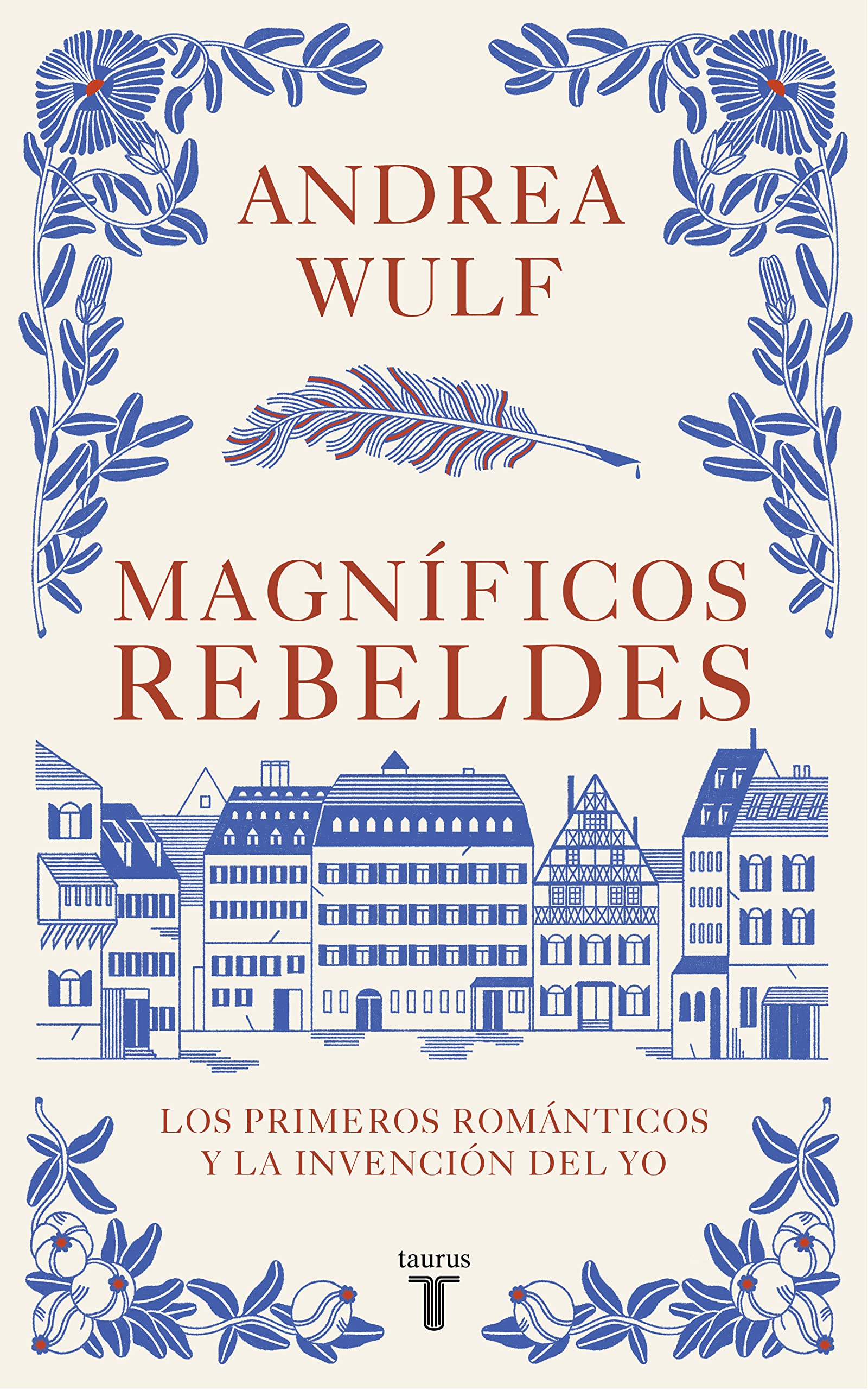 Libro: Magníficos rebeldes: Los primeros románticos y la invención del yo (Pensamiento)