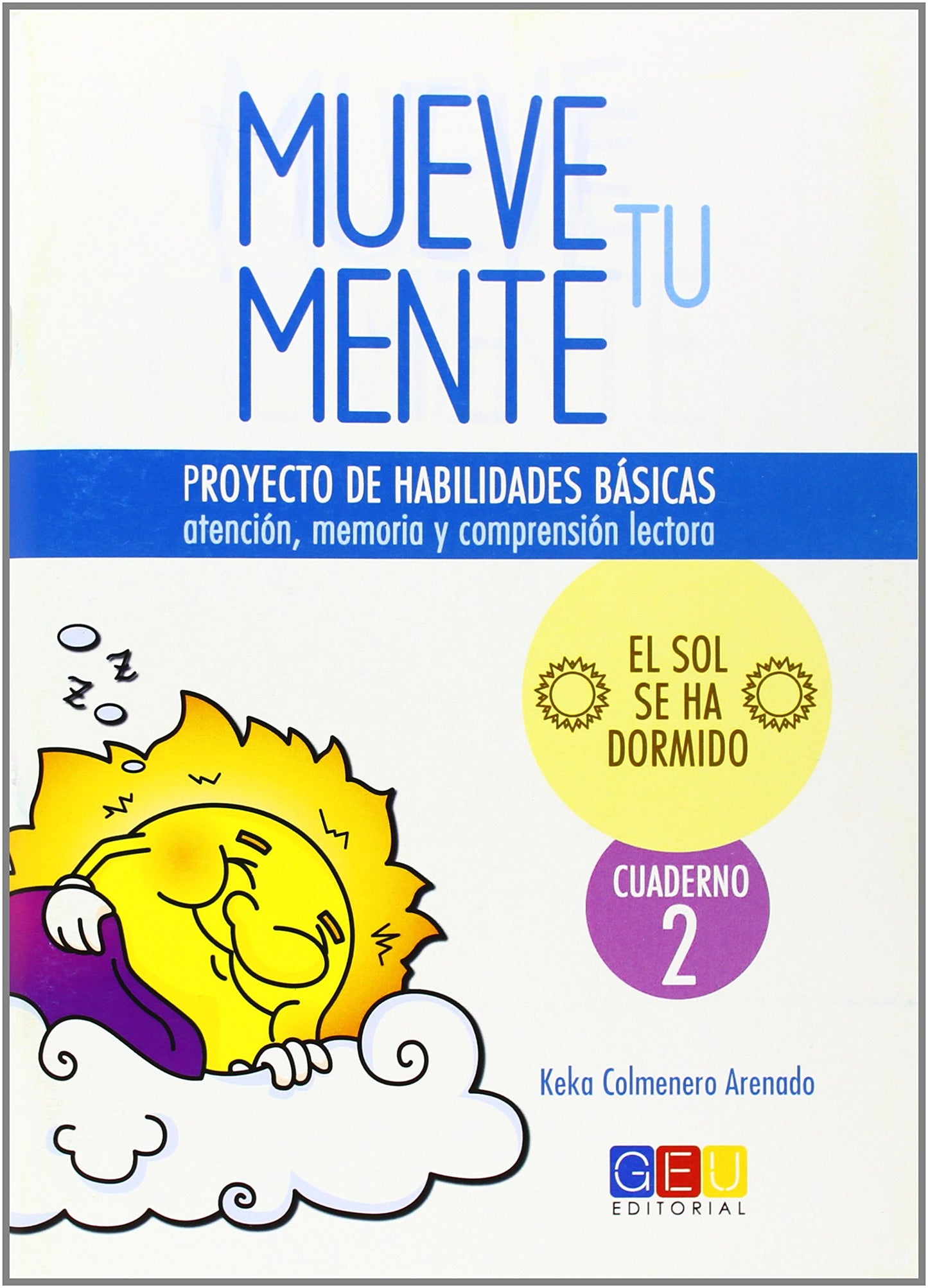 Libro: Mueve tu mente 2 / Editorial GEU/ A partir de 6 años / Trabaja la atención, memoria y comprensión / Recomendado para desarrollar la concentración: el sol se ha dormido