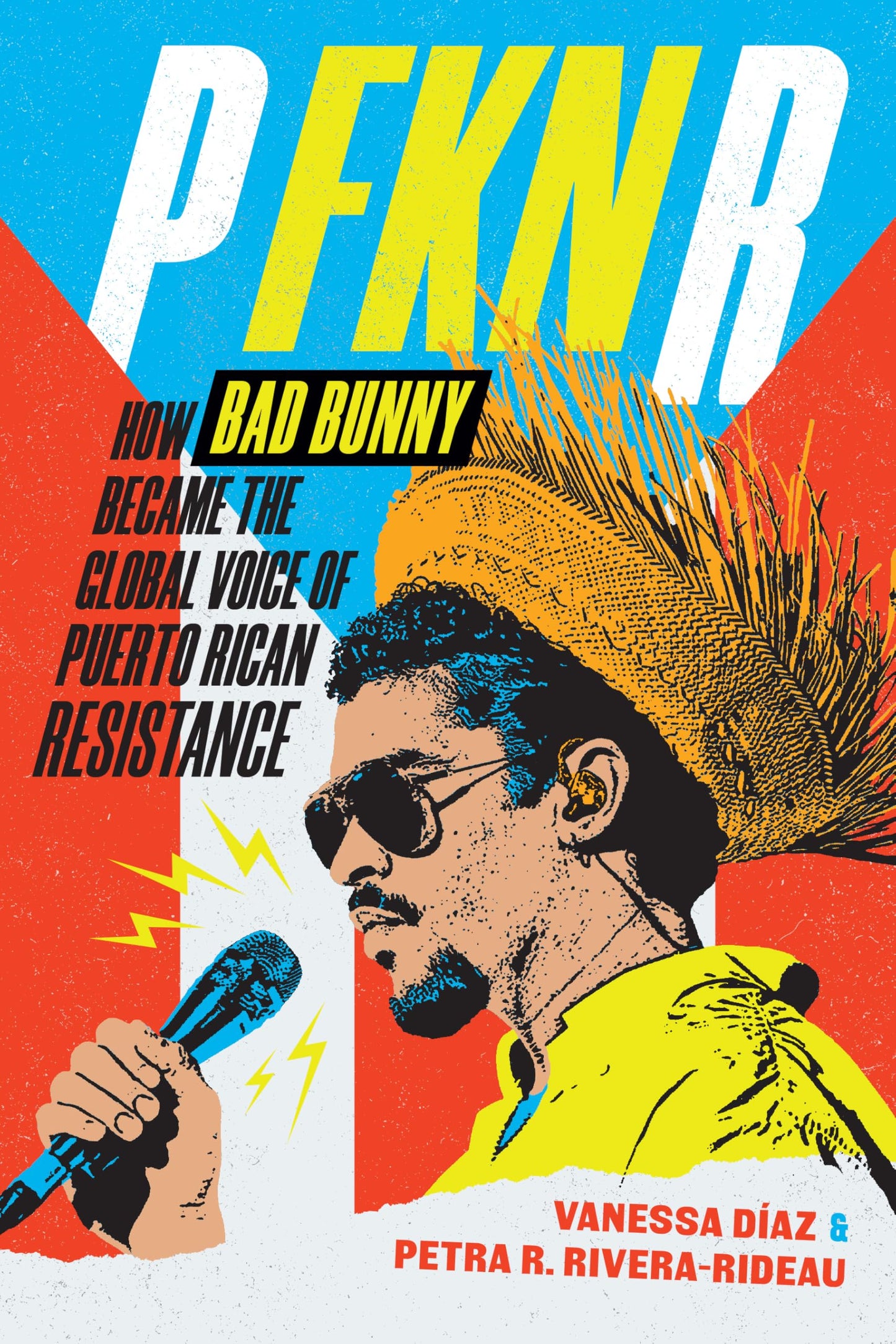 Libro: P FKN R: How Bad Bunny Became the Global Voice of Puerto Rican Resistance