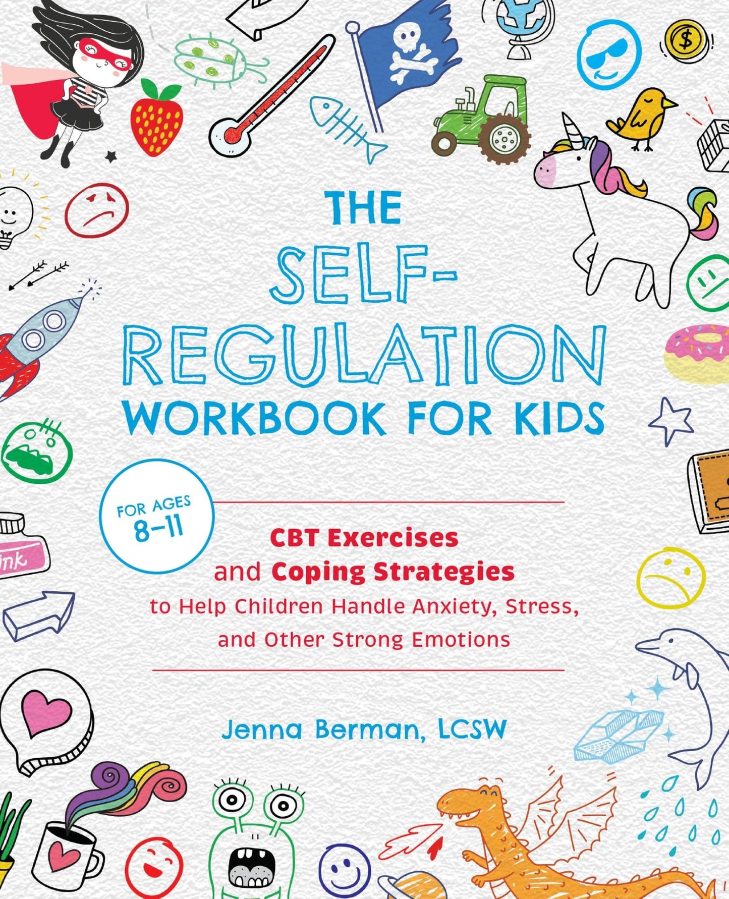 Libro: The Self-Regulation Workbook for Kids: CBT Exercises and Coping Strategies to Help Children Handle Anxiety, Stress, and Other Strong Emotions