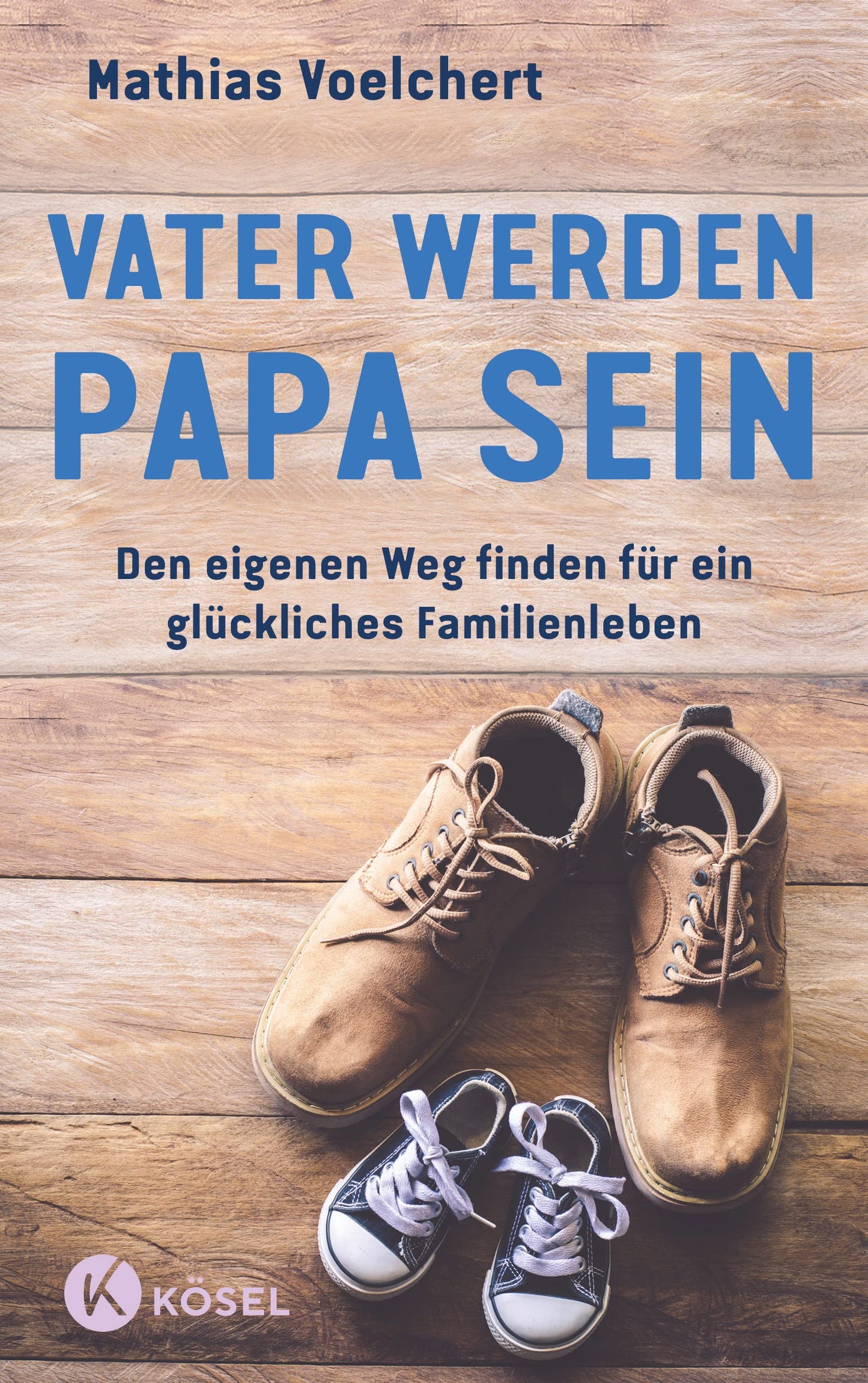 Libro: Vater werden. Papa sein: Den eigenen Weg finden für ein glückliches Familienleben