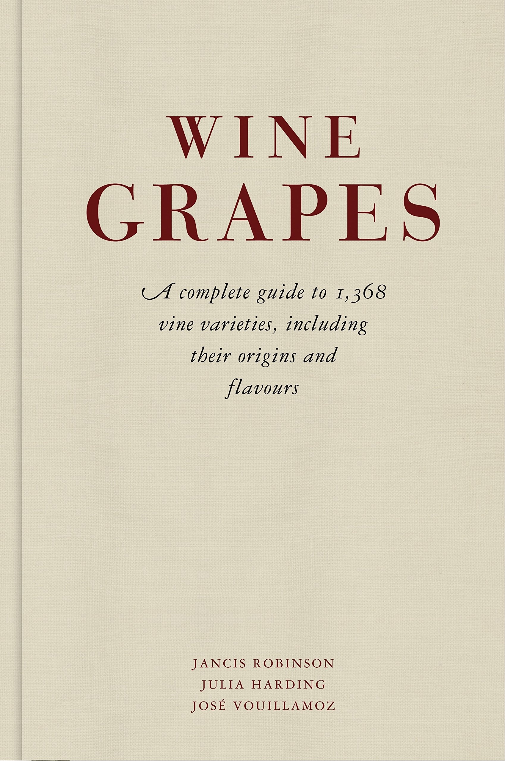 Libro: Wine Grapes A Complete Guide to 1,368 Vine Varieties, Including Their Origins and Flavours /anglais