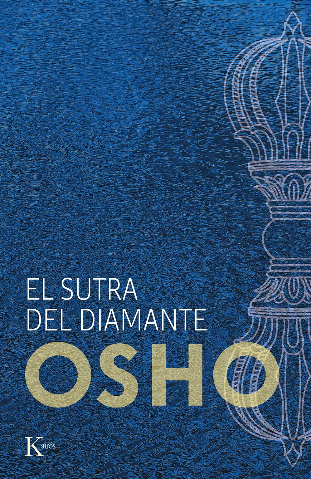 Libro: El sutra del diamante: Discursos sobre el sutra Vajrachchedika Prajnaparamita del Buda Gautama (Sabiduría perenne)