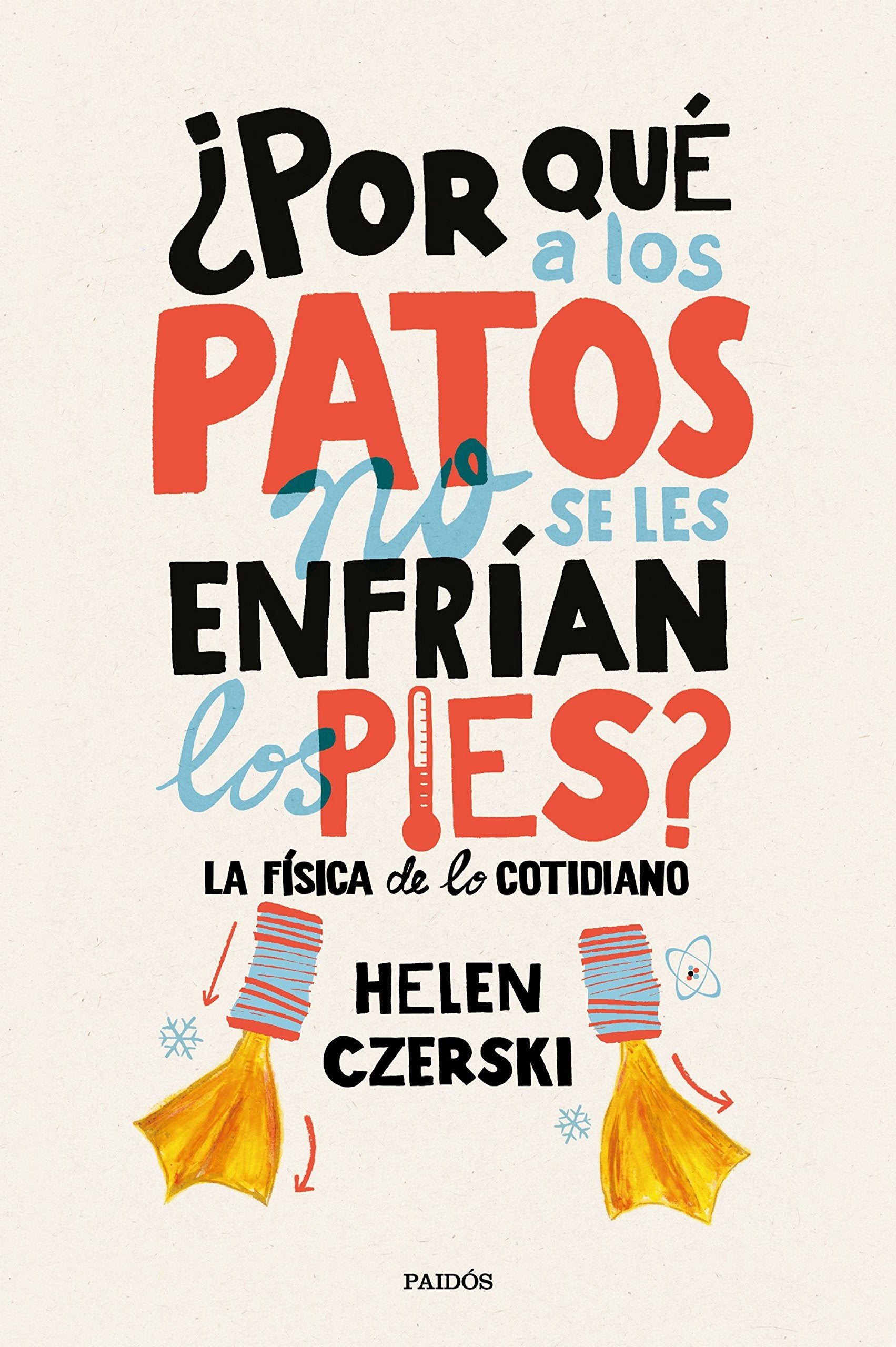 Libro: ¿Por qué a los patos no se les enfrían los pies?: La física de lo cotidiano (Contextos)