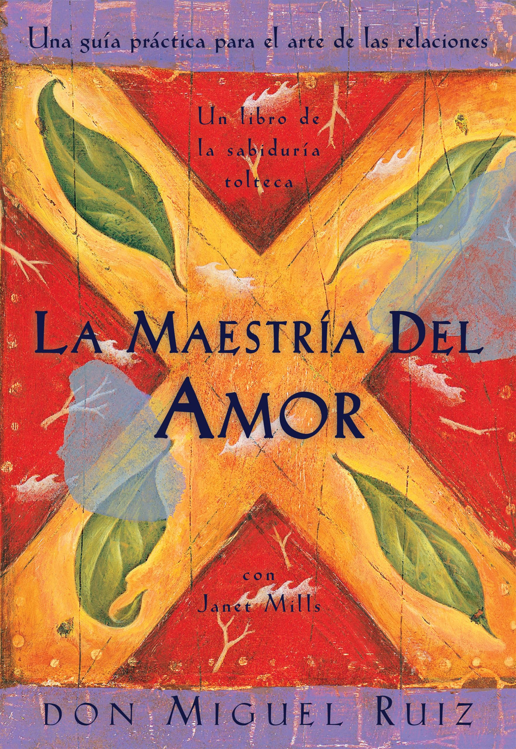 Libro: La Maestria del Amor: Una Guia Practica para el Arte de las Relaciones