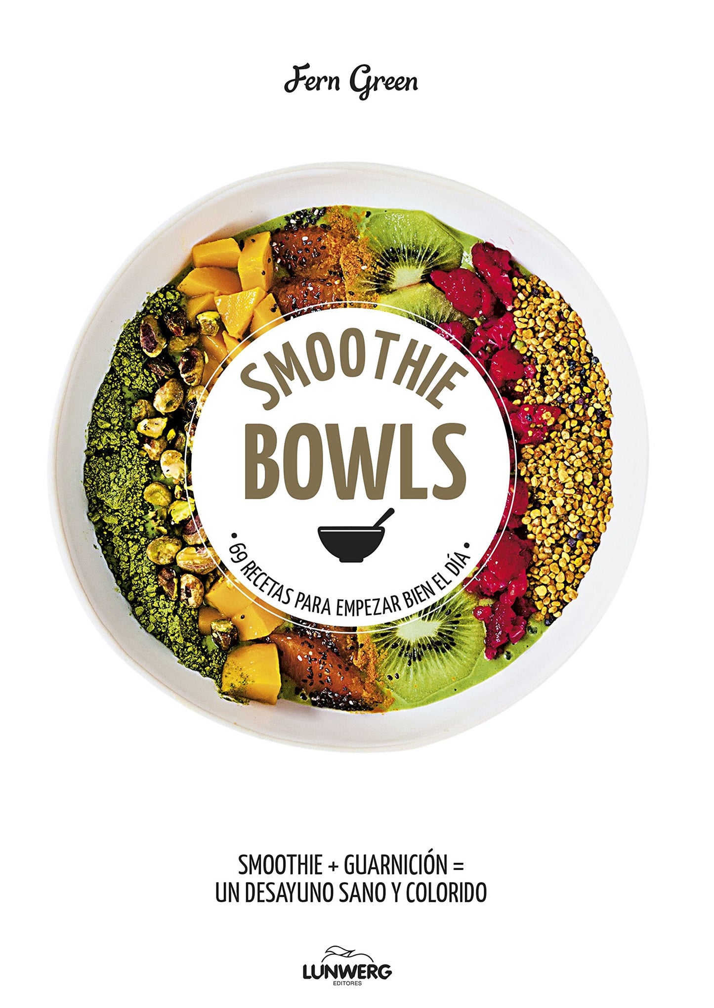 Libro: Smoothie Bowls: 69 recetas para empezar bien el día (Come Verde)