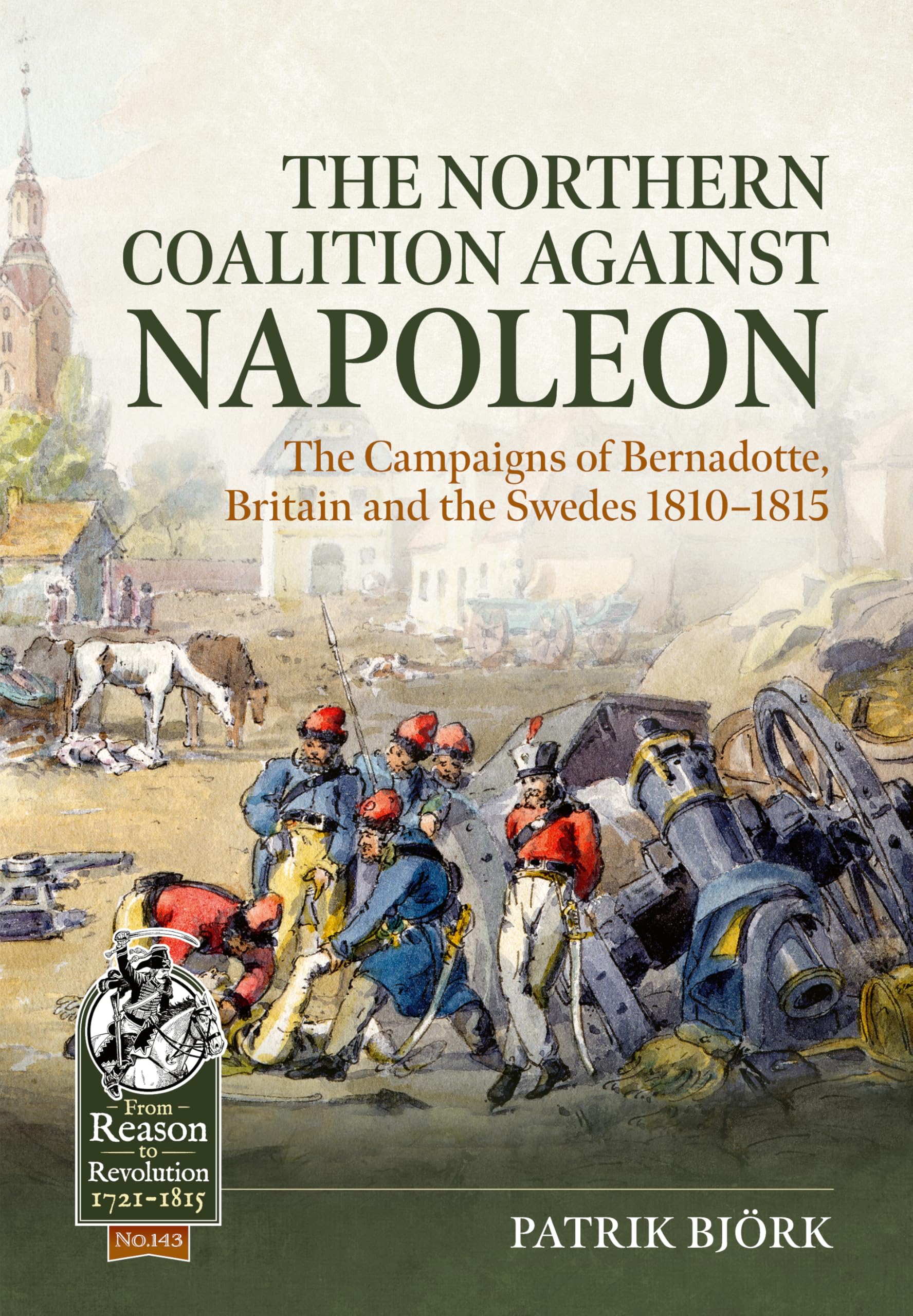 Libro: The Northern Coalition Against Napoleon: The Campaigns of Bernadotte, Britain and the Swedes 1810-1815 (From Reason to Revolution 1721-1815)
