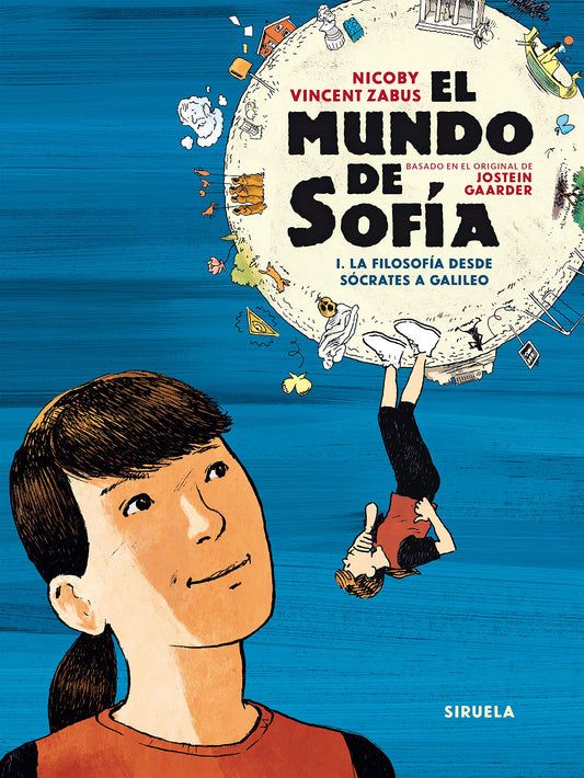 El mundo de Sofía. Volumen I: I. La filosofía desde Sócrates a Galileo: 1 (Siruela Gráfica)