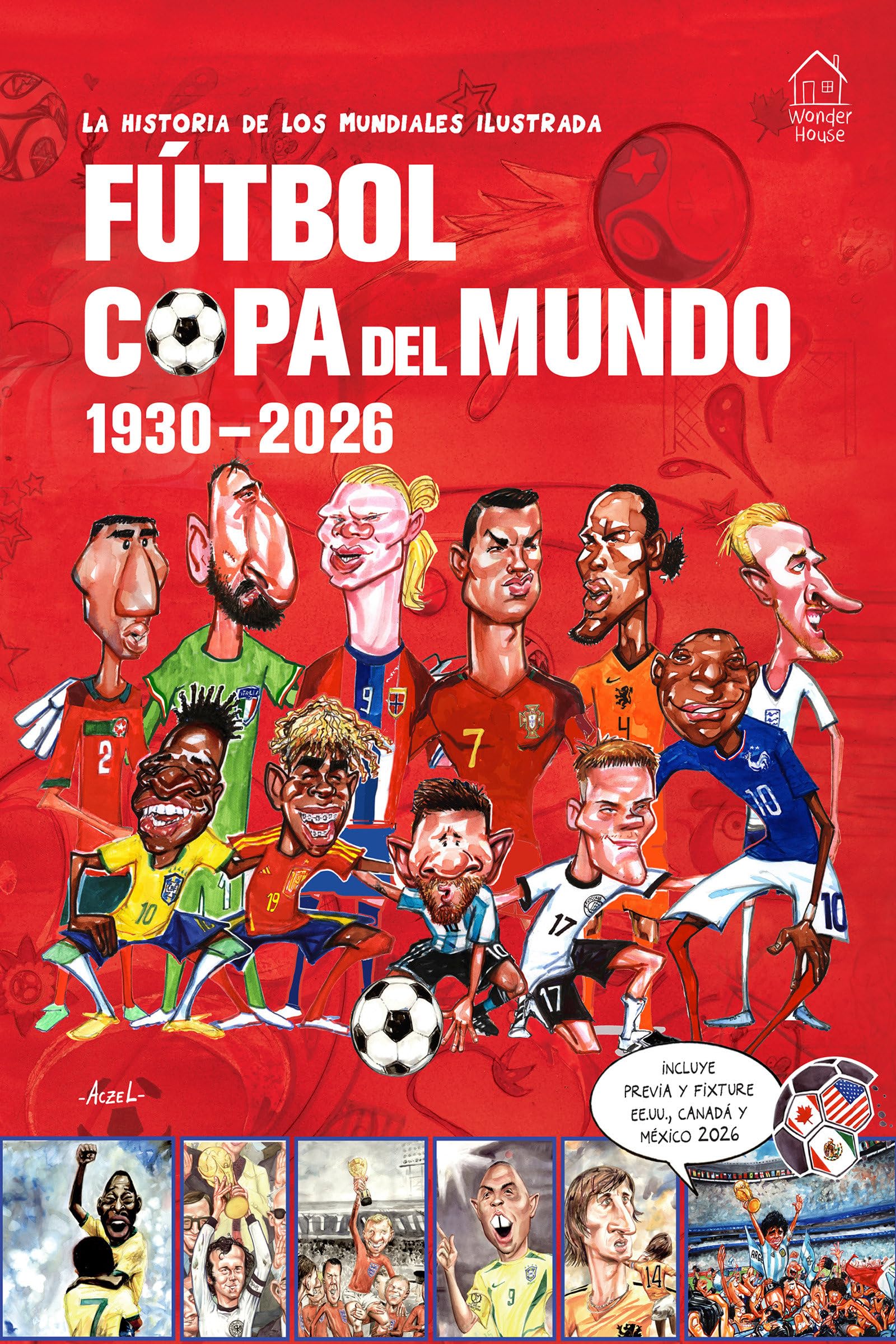 Libro: La Historia de Los Mundiales Ilustrada Copa del Mundo 1930-2026 (Spanish) / The Illustrated History of World Cup 1930: 2026