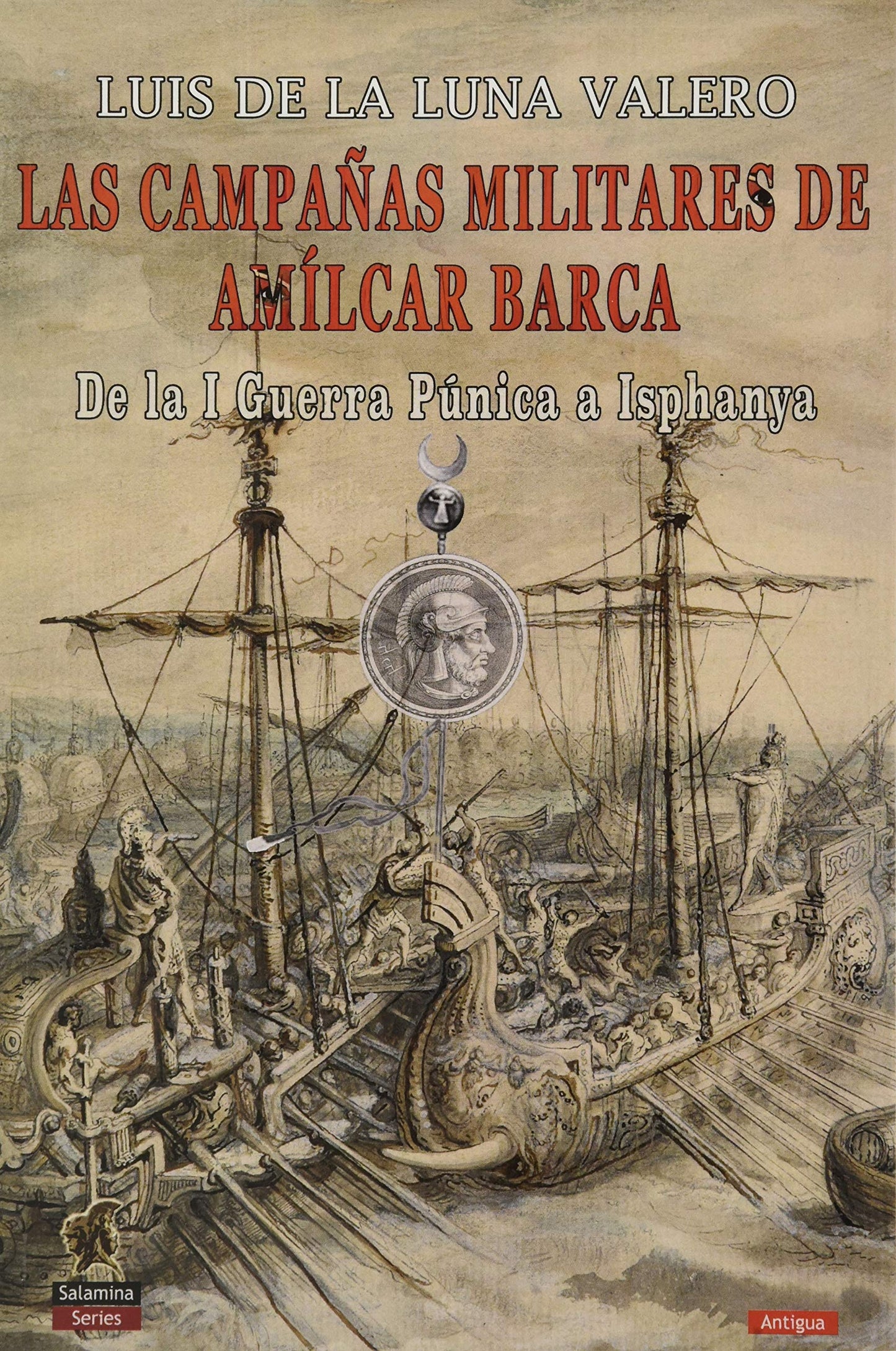 Libro: Las campañas militares De Amílcar Barca: De la I Guerra Púnica a Isphanya: 1 (Salamina Series Antigua)