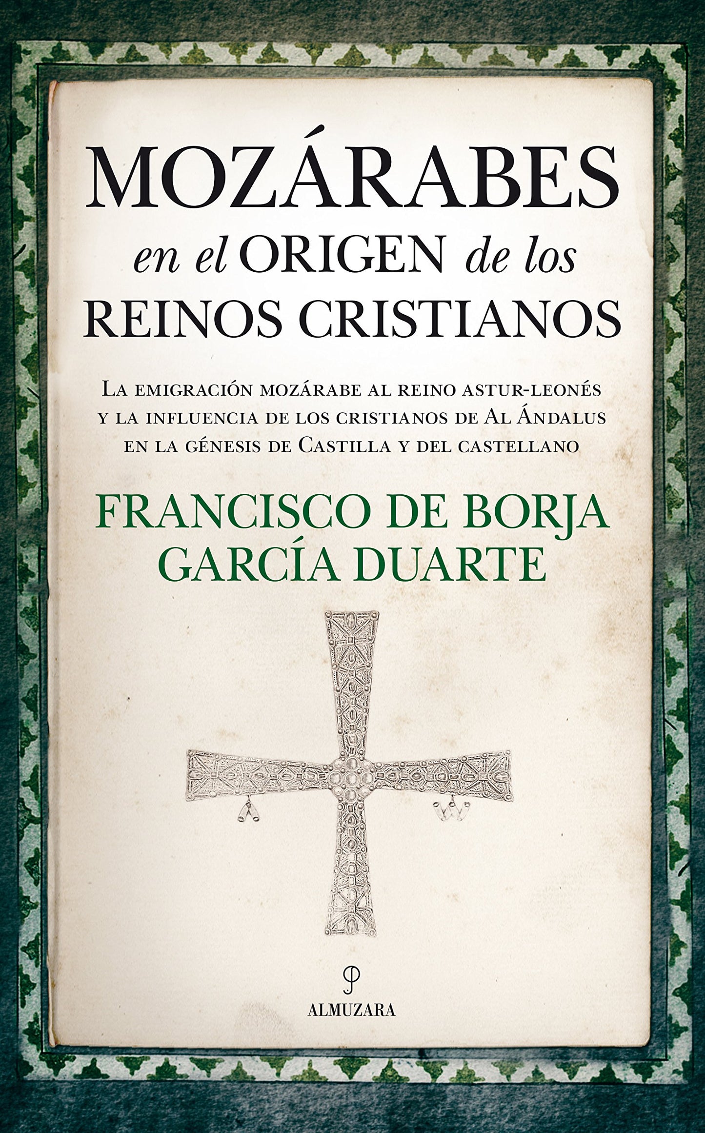 Libro: Mozárabes en el origen de los reinos cristianos: La emigración mozárabe al reino astur-leonés y la influencia de los cristianos de al-Andalus en la génesis de Castilla y del castellano