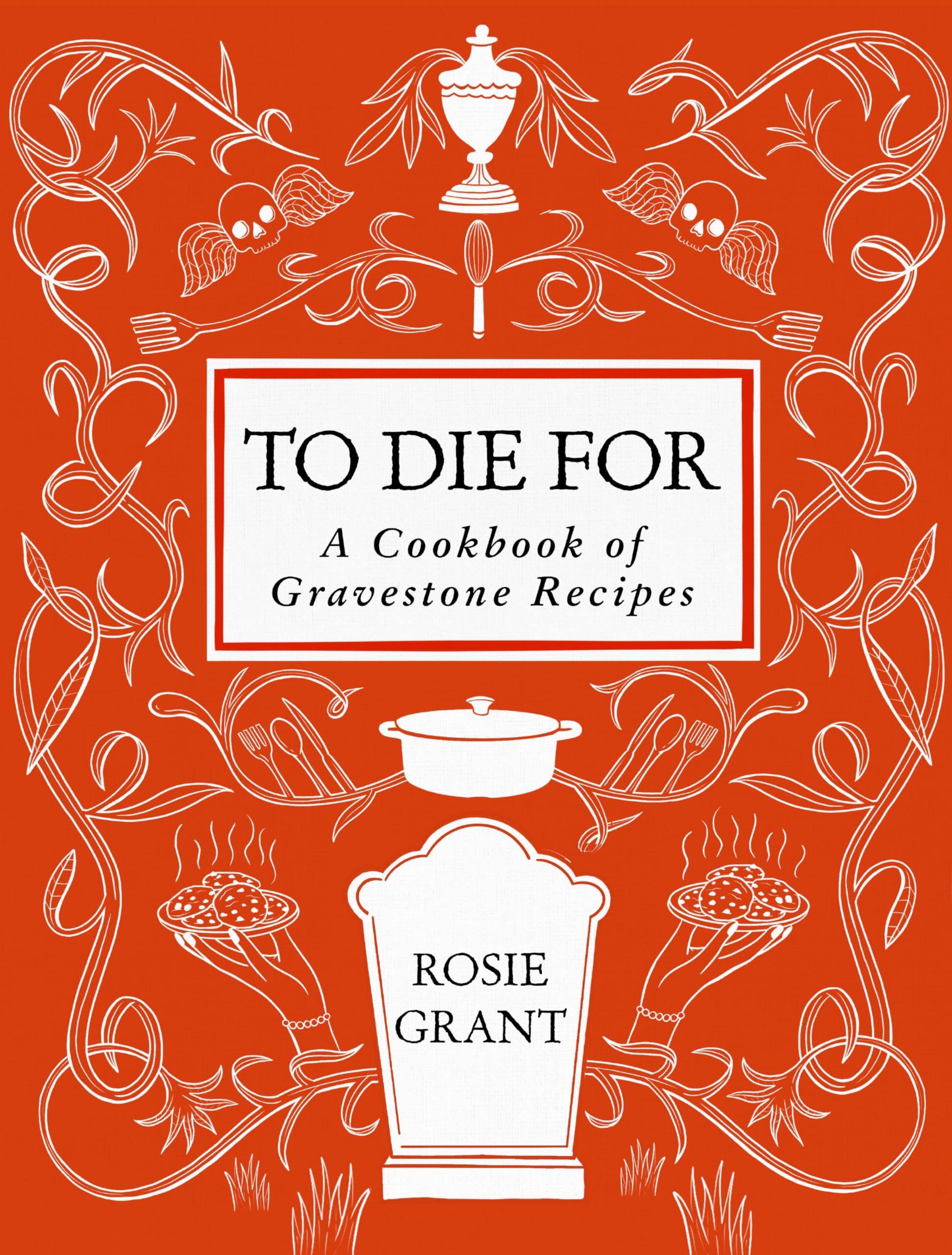 Libro: To Die For: A Cookbook of Gravestone Recipes