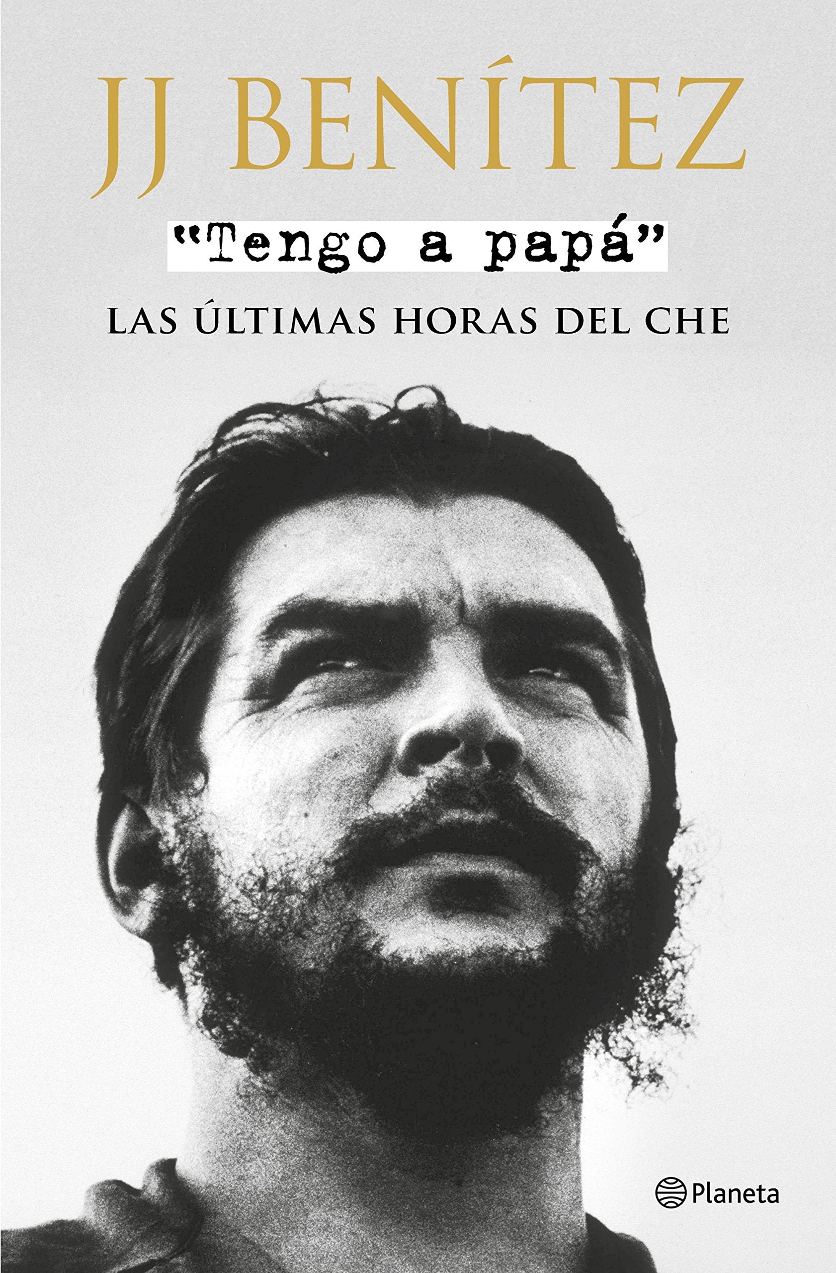 Libro: Tengo a papá: Las últimas horas del Che (Biblioteca J. J. Benítez)