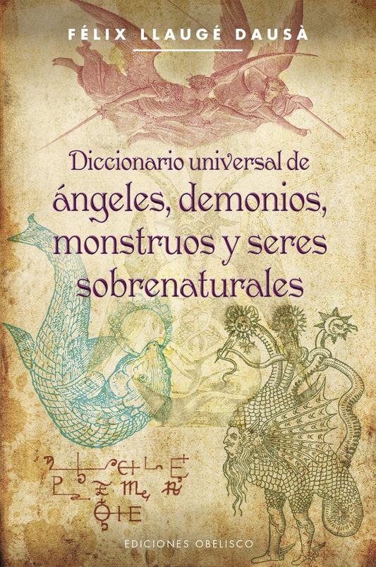 Diccionario universal de ángeles, demonios, monstruos y seres sobrenaturales (MAGIA Y OCULTISMO)