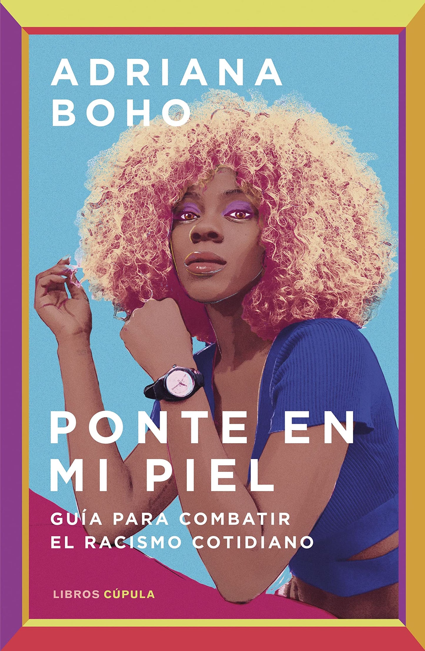 Libro: Ponte en mi piel: Guía para combatir el racismo cotidiano