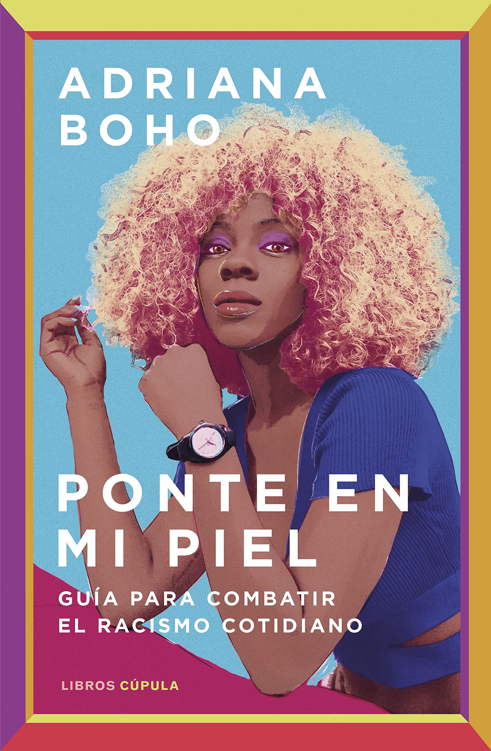 Libro: Ponte en mi piel: Guía para combatir el racismo cotidiano
