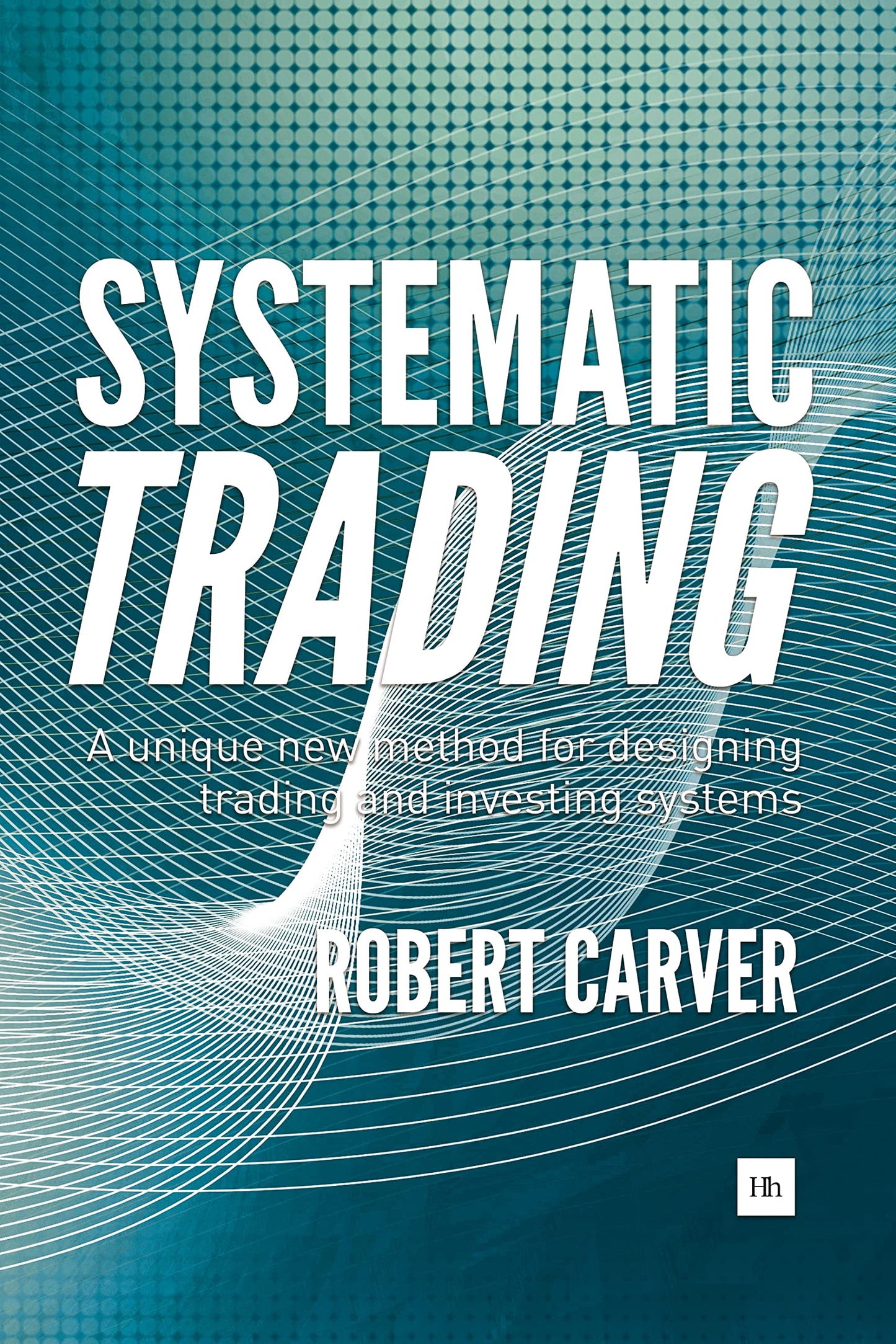 Libro: Systematic Trading: A unique new method for designing trading and investing systems