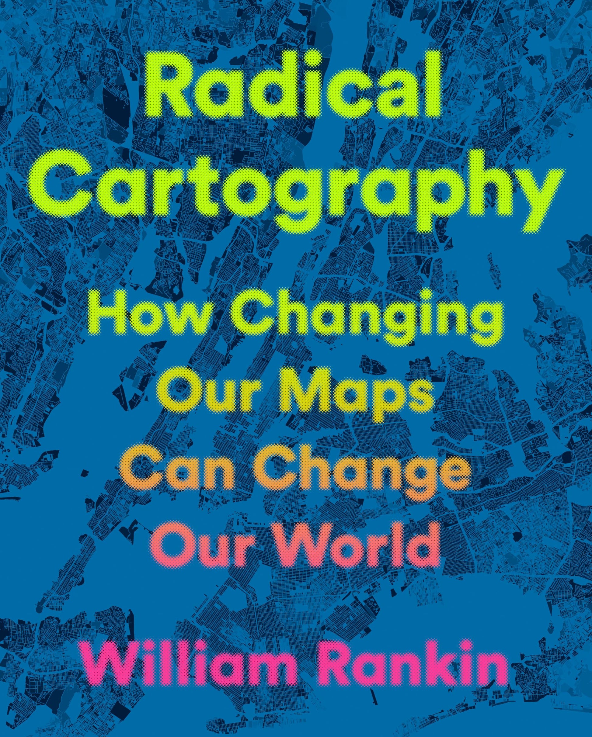 Libro: Radical Cartography: How Changing Our Maps Can Change Our World