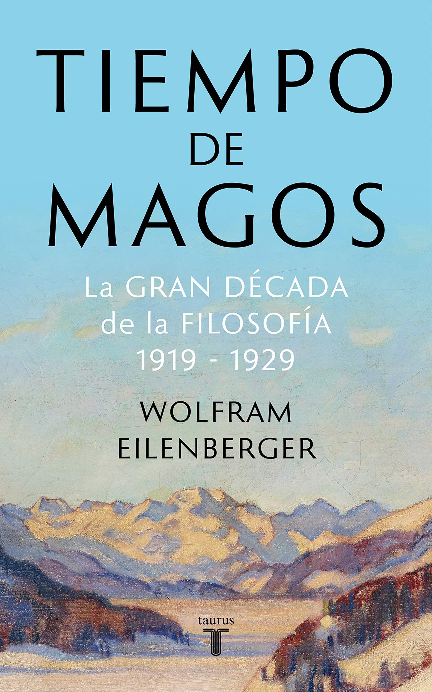 Libro: Tiempo de magos: La gran década de la filosofía: 1919-1929 (Pensamiento)