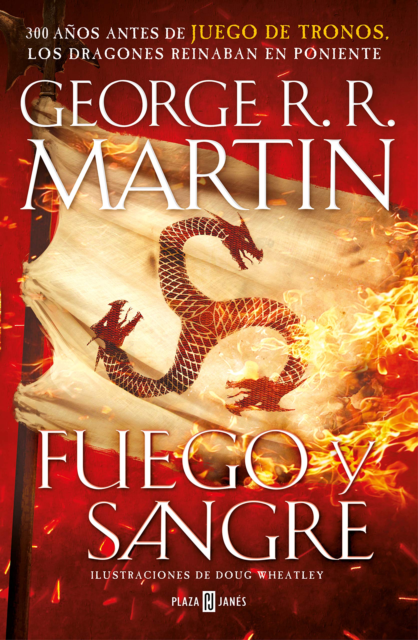 Fuego y Sangre (Canción de Hielo y Fuego): 300 años antes de Juego de Tronos. (Dinastía Targaryen: La Casa del Dragón) (Fantascy)