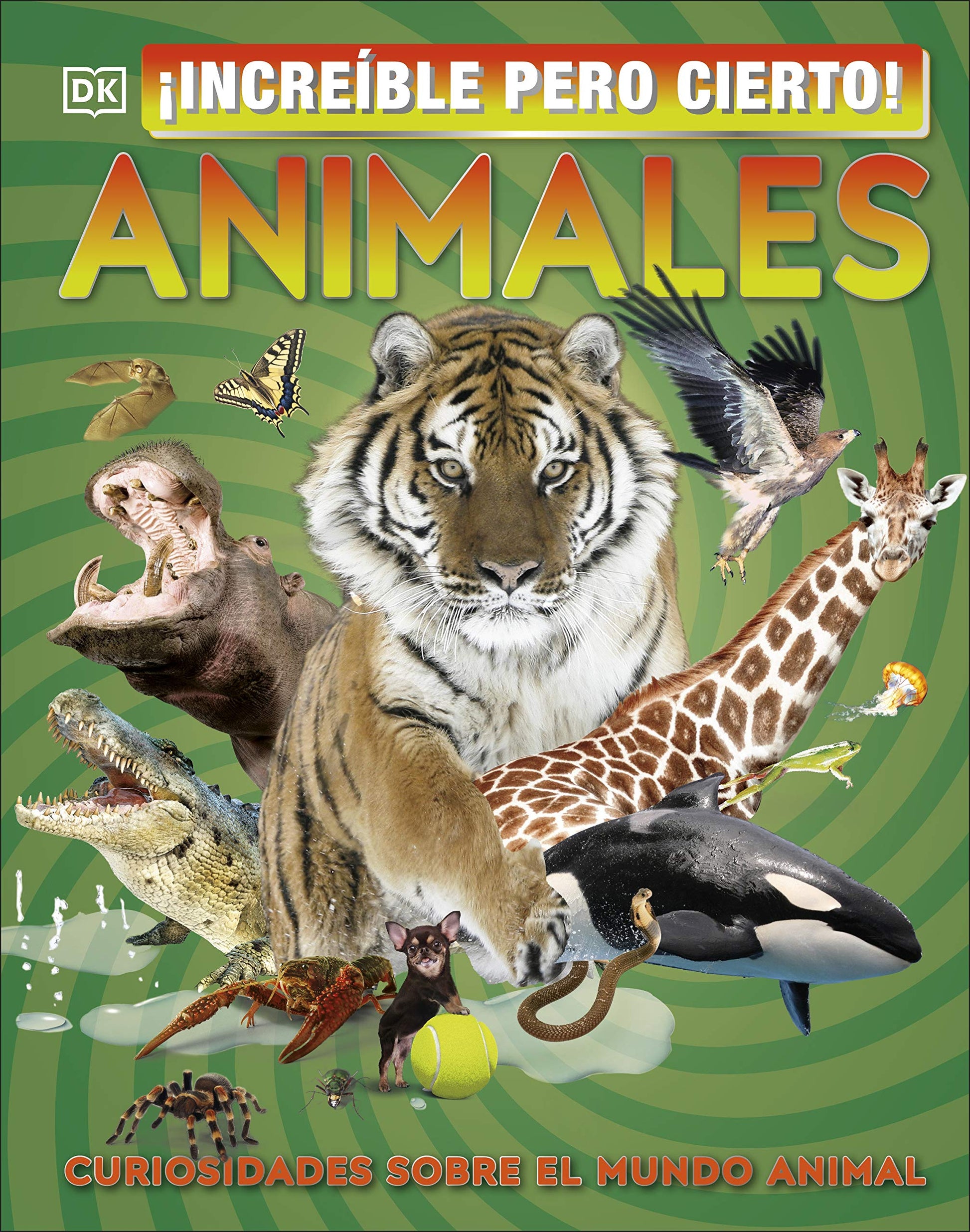 Libro: ¡Increíble pero cierto! Animales: Curiosidades sobre el mundo animal