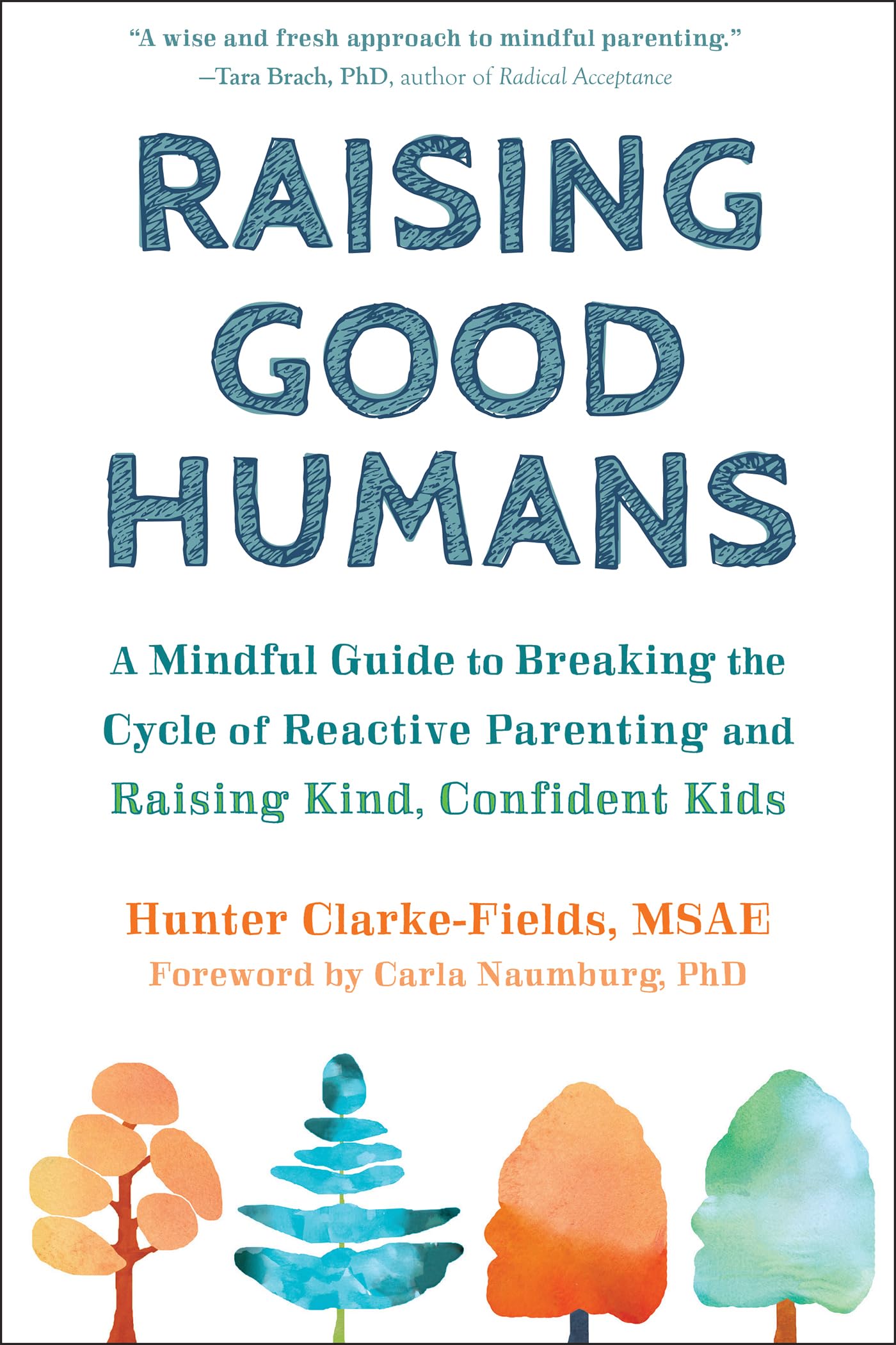 Libro: Raising Good Humans: A Mindful Guide to Breaking the Cycle of Reactive Parenting and Raising Kind, Confident Kids