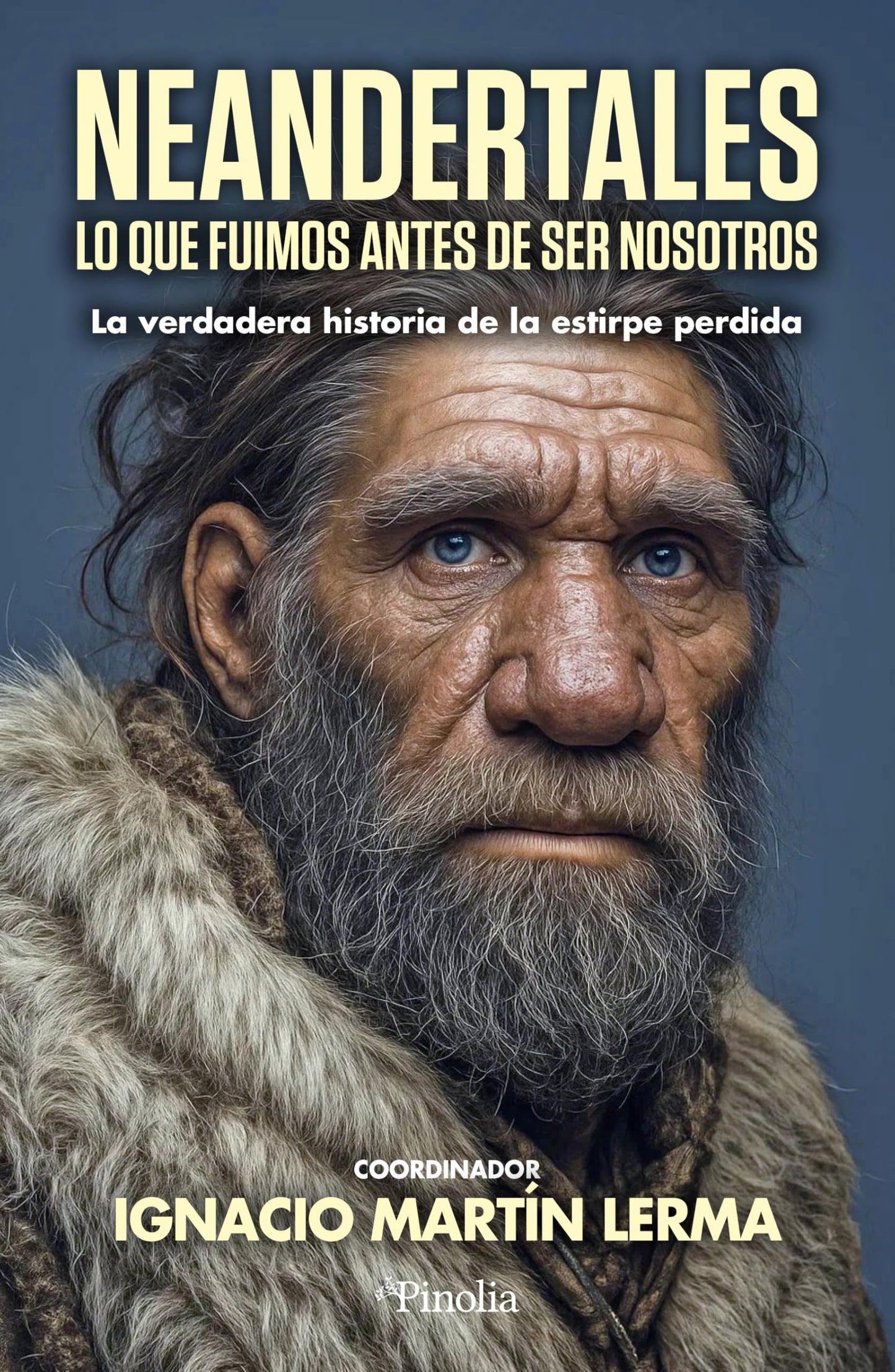 Libro: NEANDERTALES; LO QUE FUIMOS ANTES DE SER NOSOTROS: La historia de una estirpe perdida (Divulgación científica)