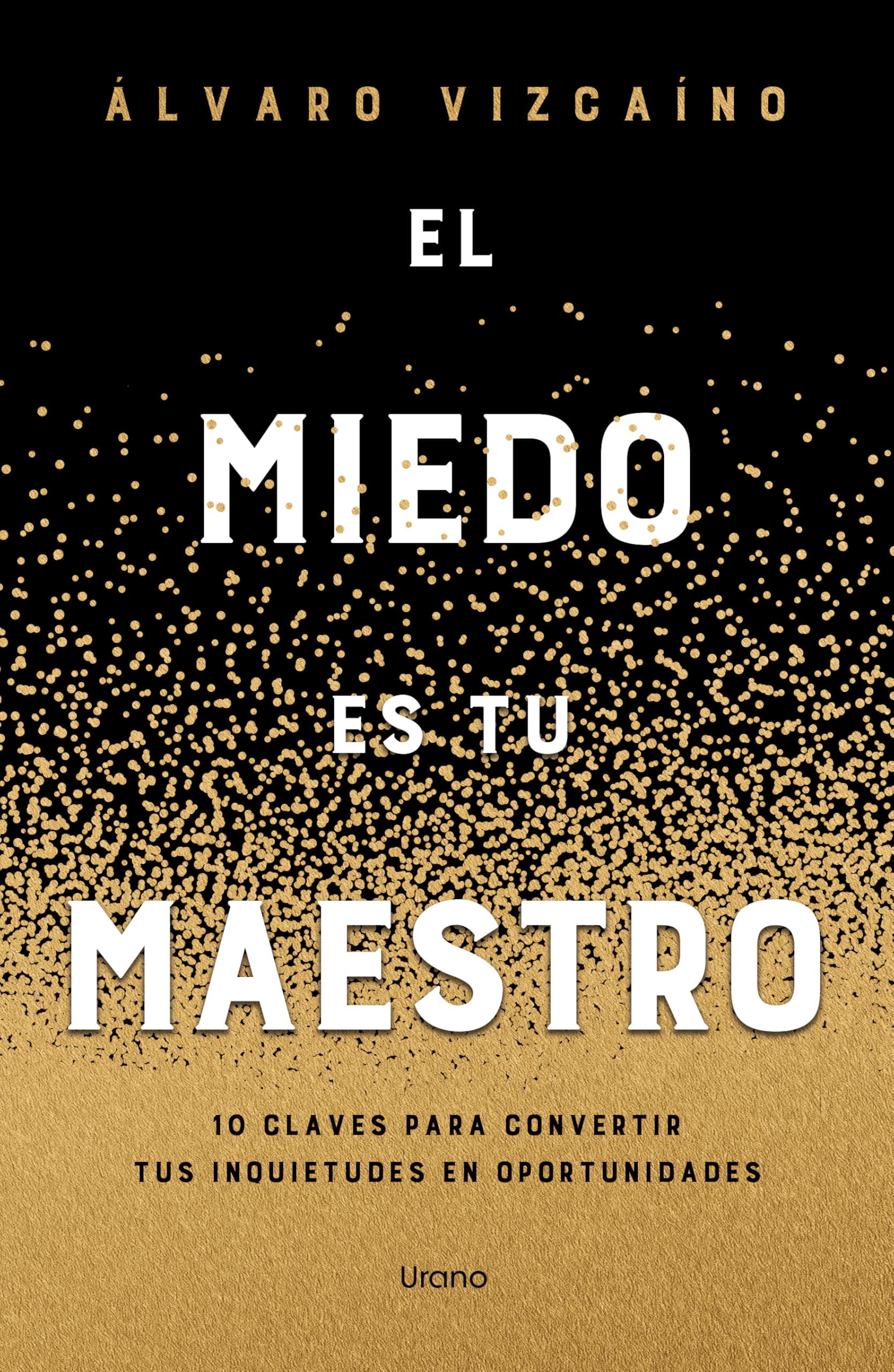 Libro: El miedo es tu maestro: 10 claves para convertir tus inquietudes en fortalezas (Crecimiento personal)
