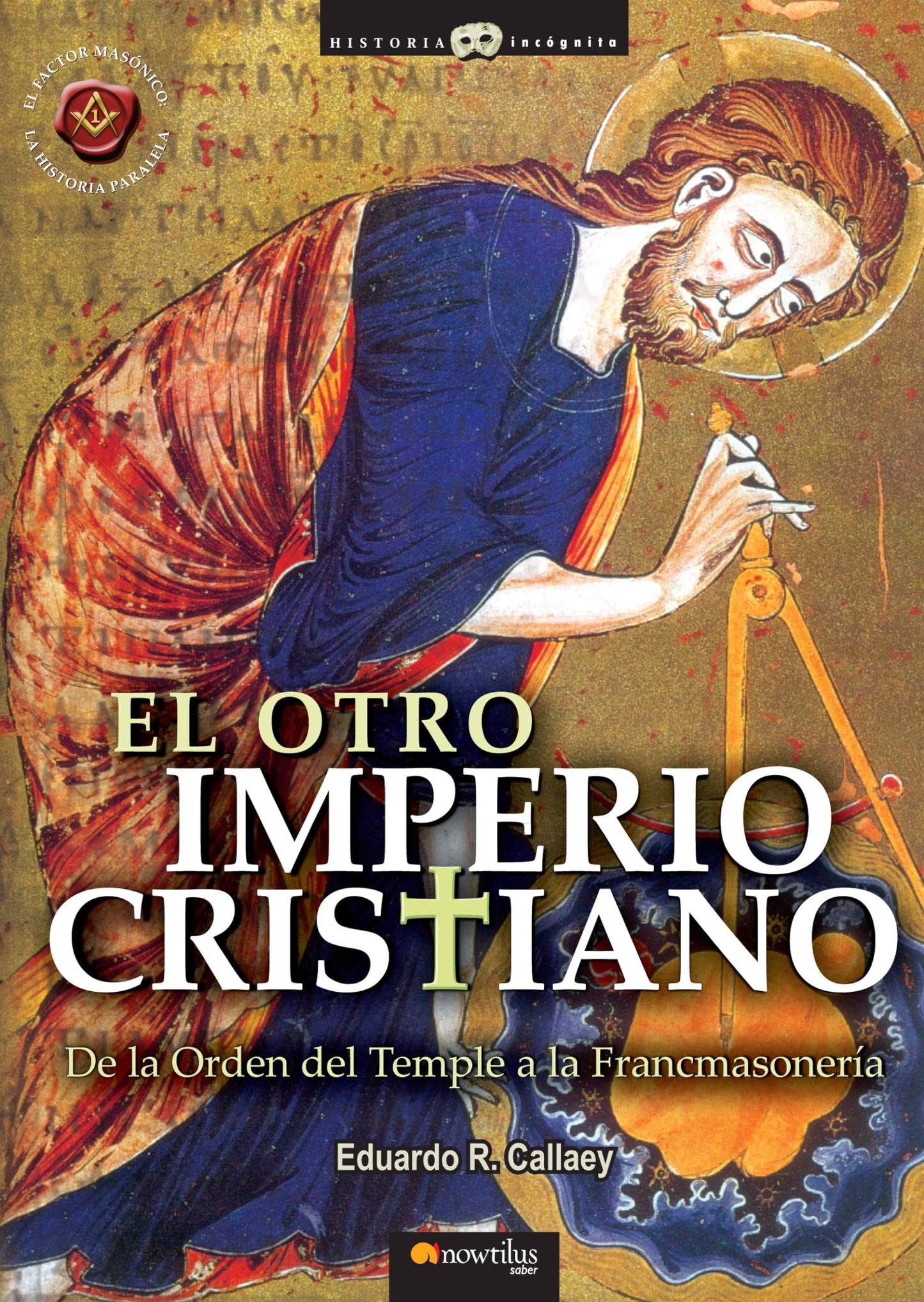 Libro: El otro Imperio Cristiano: De la Orden del Temple a la Francmasoneria (Versión sin solapas) (Historia Incógnita)