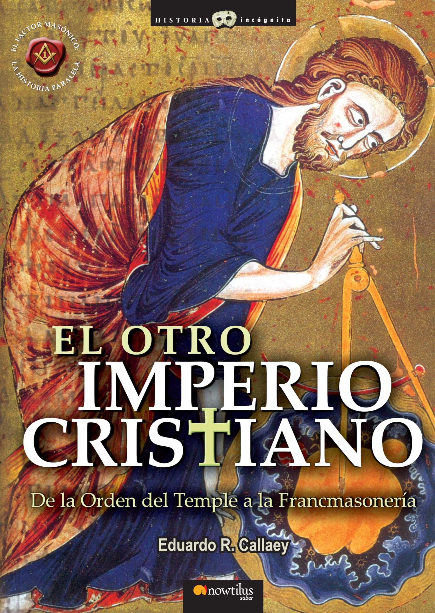 Libro: El otro Imperio Cristiano: De la Orden del Temple a la Francmasoneria (Versión sin solapas) (Historia Incógnita)