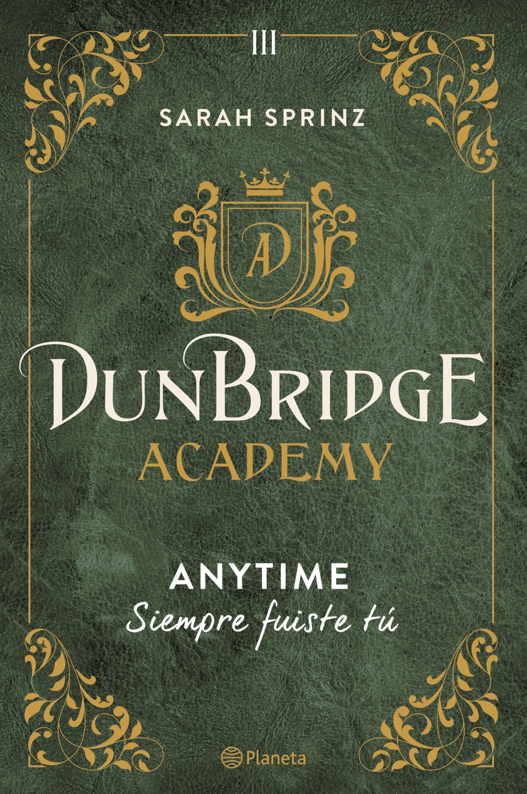 Libro: Dunbridge Academy. Anytime: Siempre fuiste tú: 3 (Planeta Internacional)