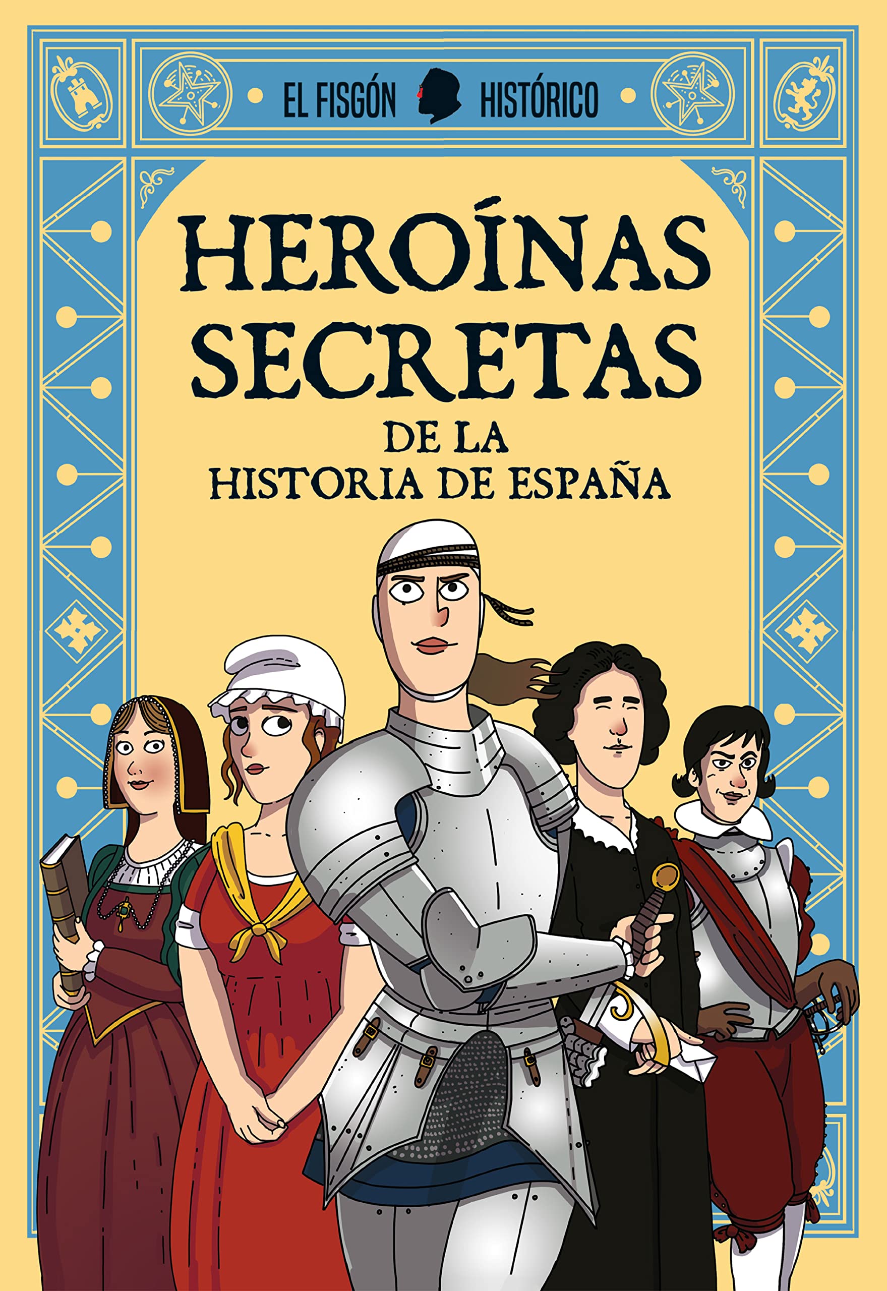 Libro: Heroínas secretas de la historia de España: De la historia de España