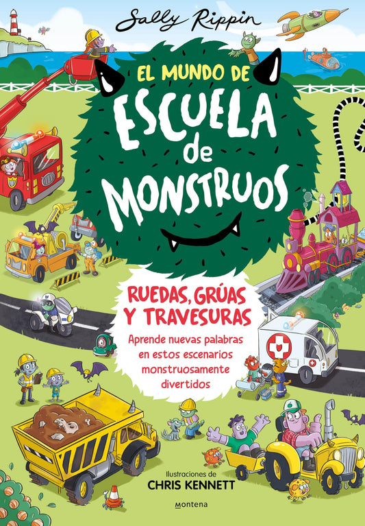 El Mundo de Escuela de Monstruos 1 - Ruedas, vías y travesuras: Aprende nuevas palabras en estos escenarios monstruosamente divertidos (Montena)