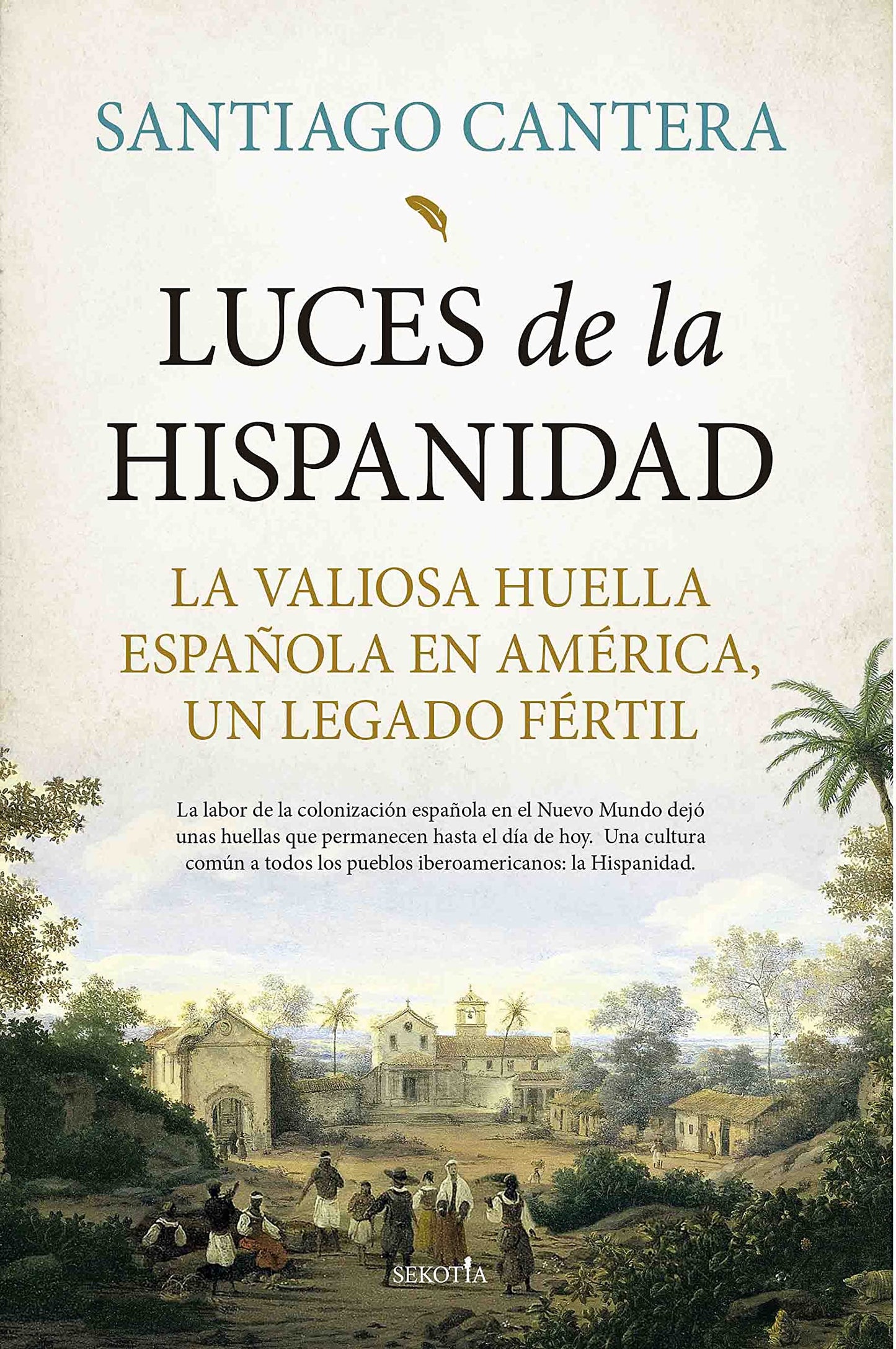 Libro: Luces de la Hispanidad: La valiosa huella española en América, un legado fértil