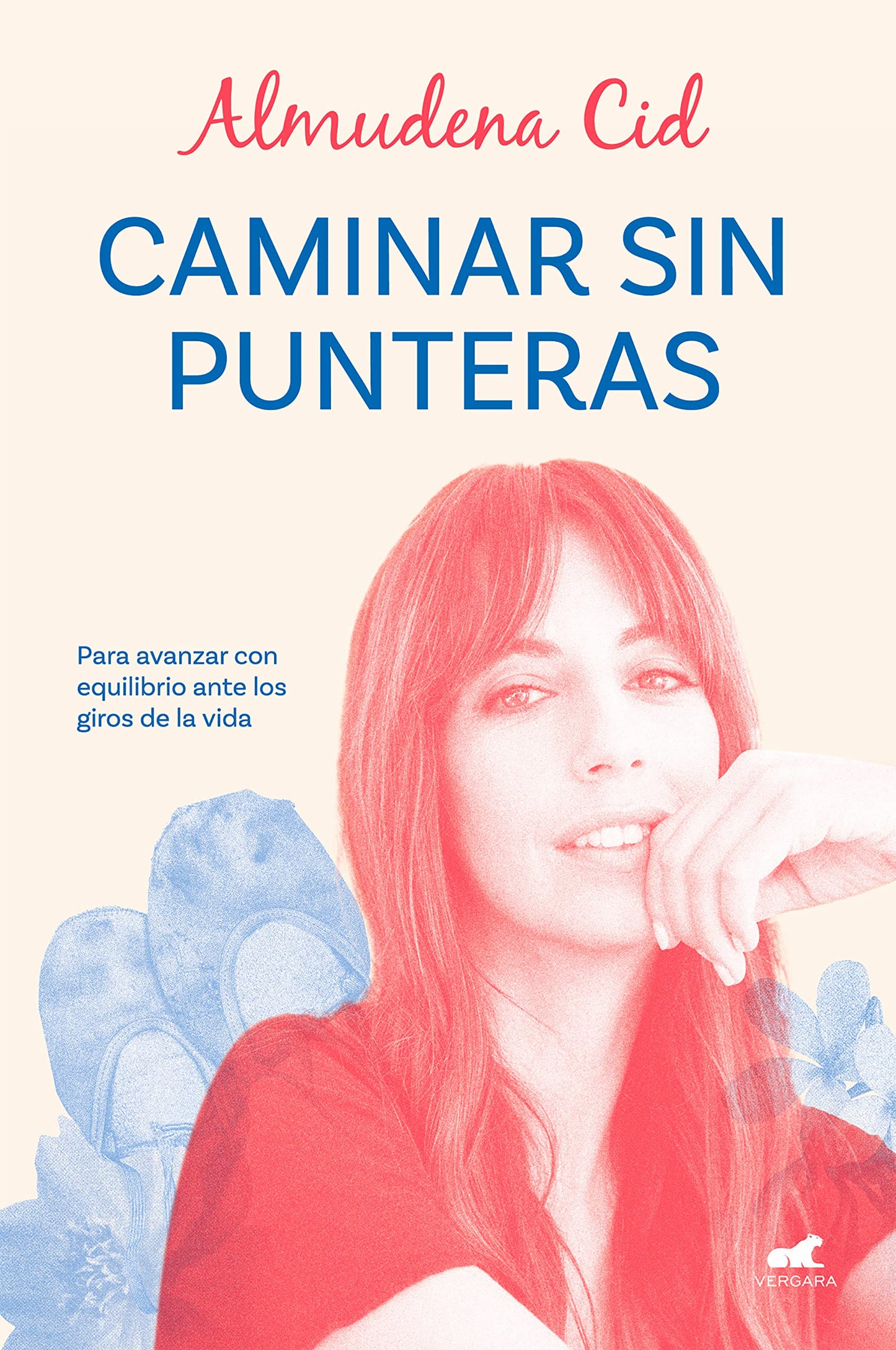 Libro: Caminar sin punteras: Para avanzar con equilibrio ante los giros de la vida (Libro práctico) (Vergara)