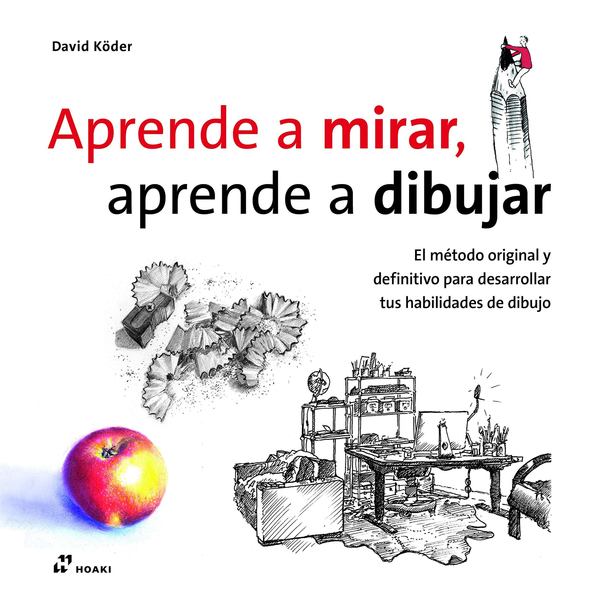 Libro: Aprende a mirar, aprende a dibujar: El método original y definitivo para desarrollar tus habilidades de dibujo
