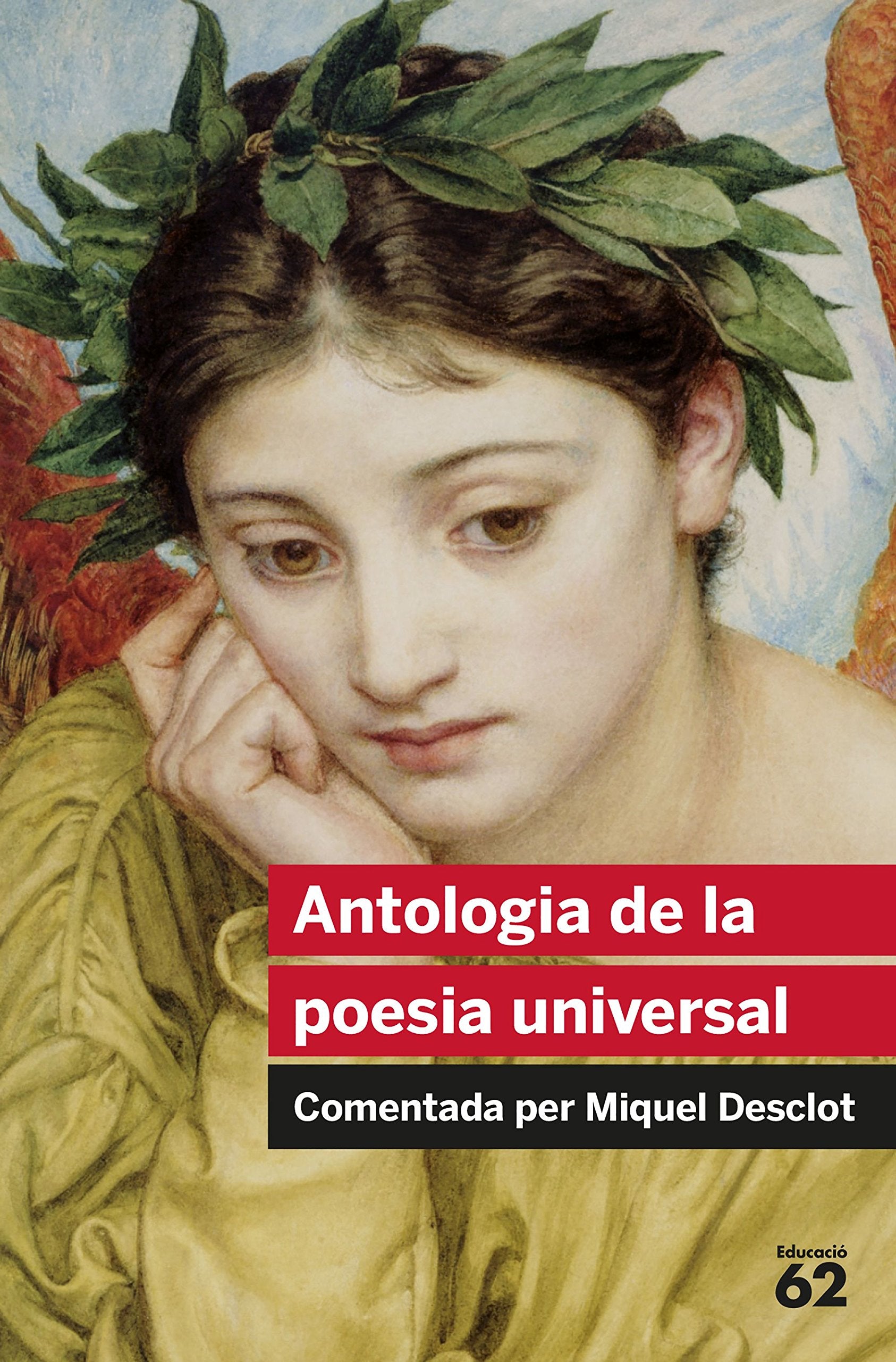 Libro: Antologia De La Poesia Universal: Comentada per Miquel Desclot: 64 (Educació 62)