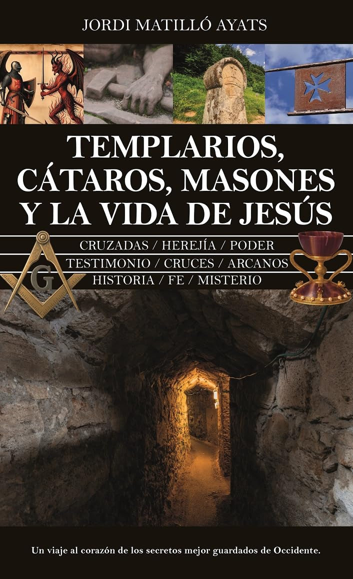 Libro: Templarios, cátaros, masones y la vida de Jesús (Spanish Edition)