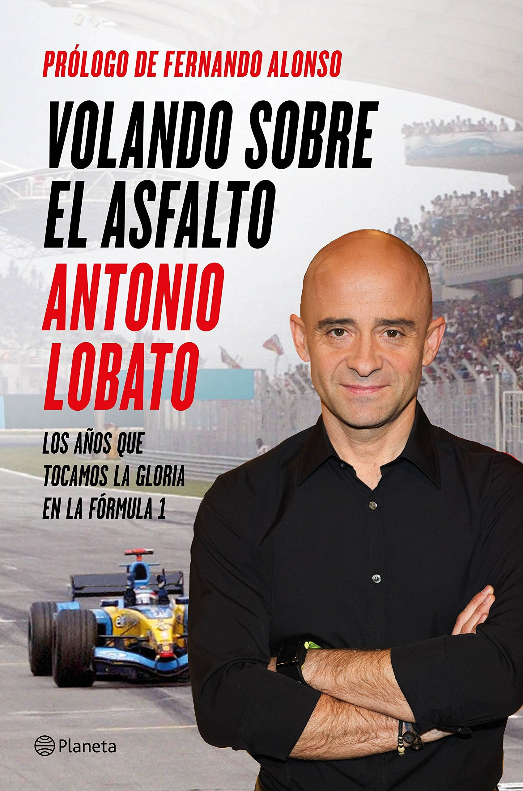 Libro: Volando sobre el asfalto: Los años que tocamos la gloria en la Fórmula 1 (No Ficción)