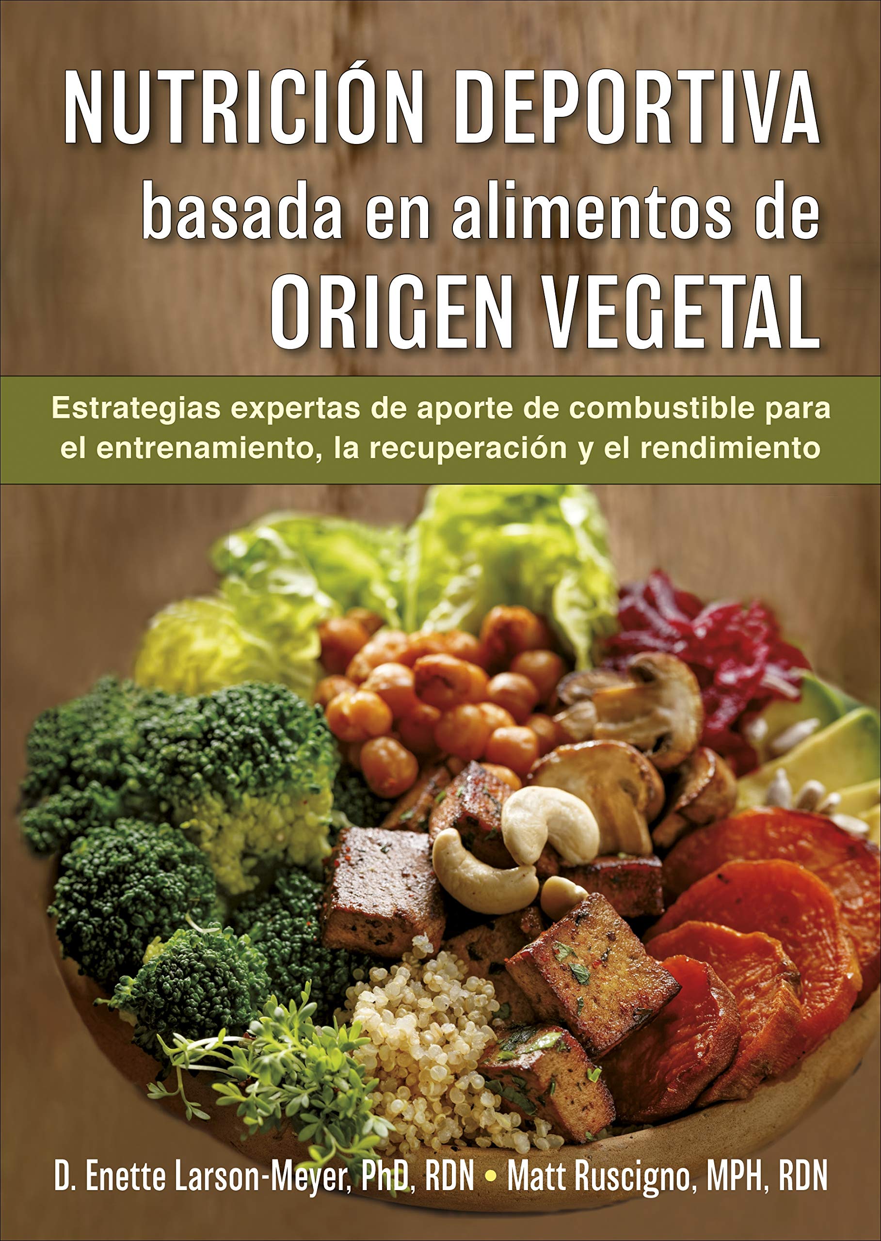 Libro: Nutrición deportiva basada en alimentos de origen vegetal: Estrategias de aporte de combustible para el entrenamiento, la recuperación y el rendimiento