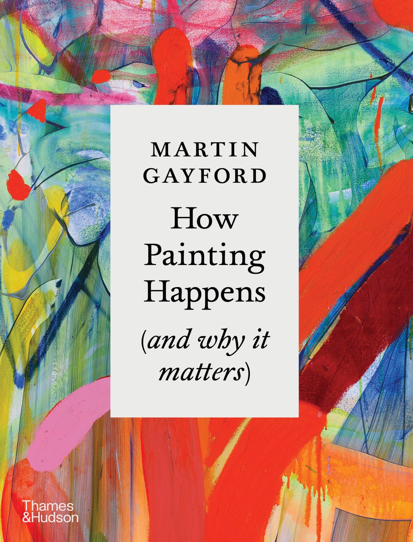 Libro: How Painting Happens (and why it matters) – A Times Book of the Year 2024: by Martin Gayford