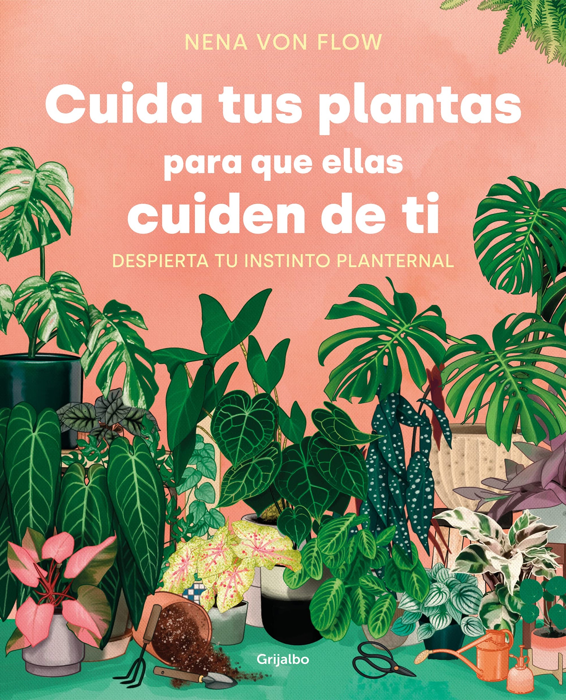 Libro: Cuida tus plantas para que ellas cuiden de ti: Despierta tu instinto planternal (Jardinería)