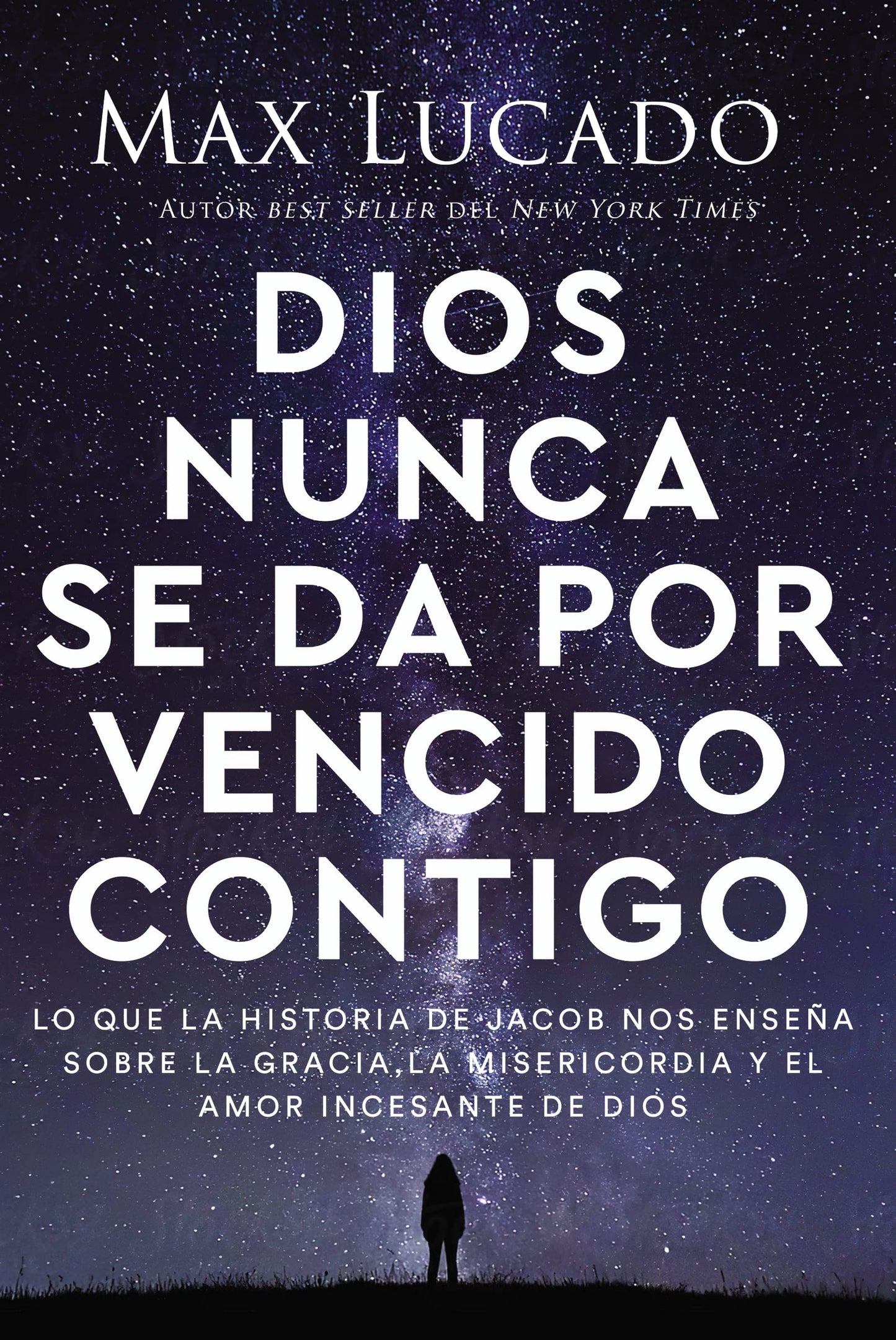 Libro: Dios nunca se da por vencido contigo: Lo que la historia de Jacob nos enseña sobre la gracia, la misericordia y el amor incesante de Dios (Spanish Edition)
